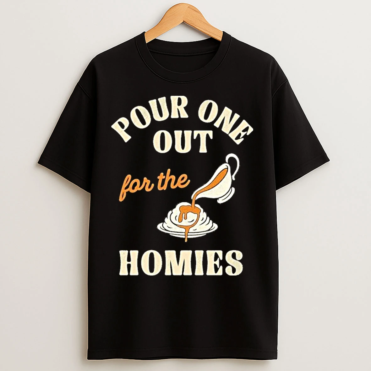 Classic Pour One Out For The Homies T Shirts