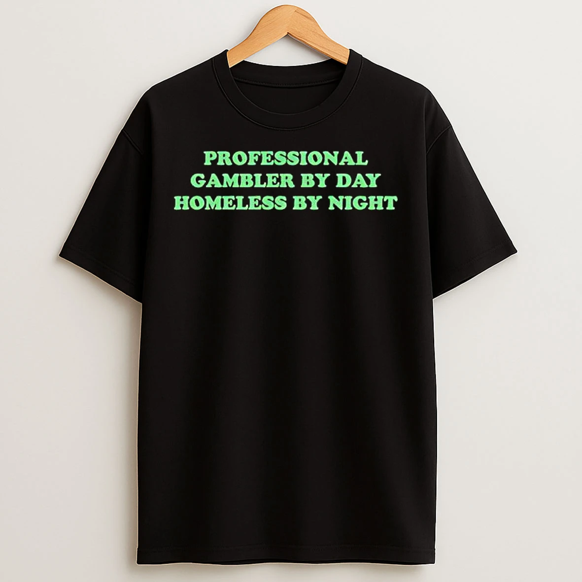Classic Professional Gambler By Day Homeless By Night T Shirts