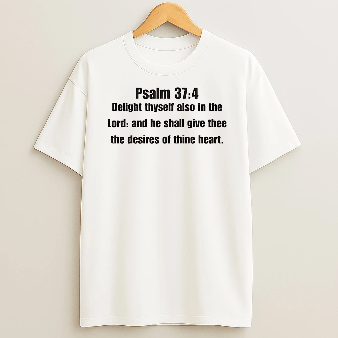 Classic Psalm 37 4 Delight Thyself Also In The Lord And He Shall Give Thee T Shirts