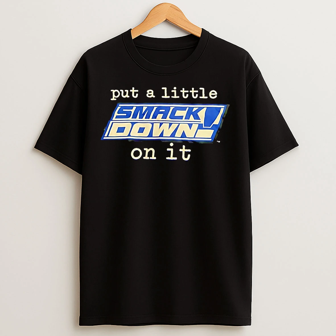 Classic Put A Little Smack Down On It T Shirts