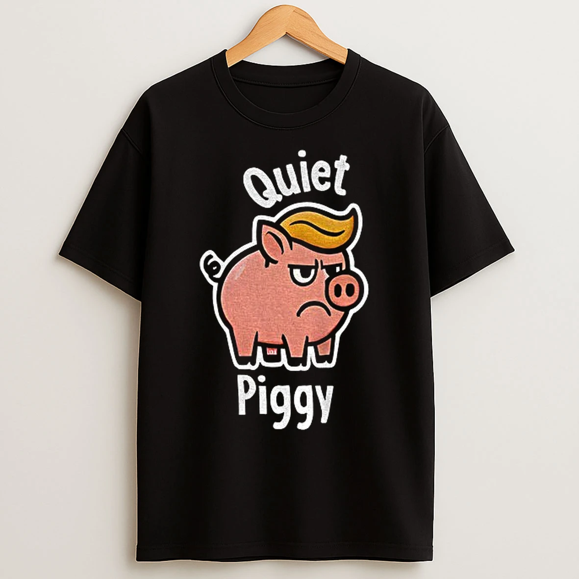 Classic Quiet Piggy Fuck Trump T Shirts