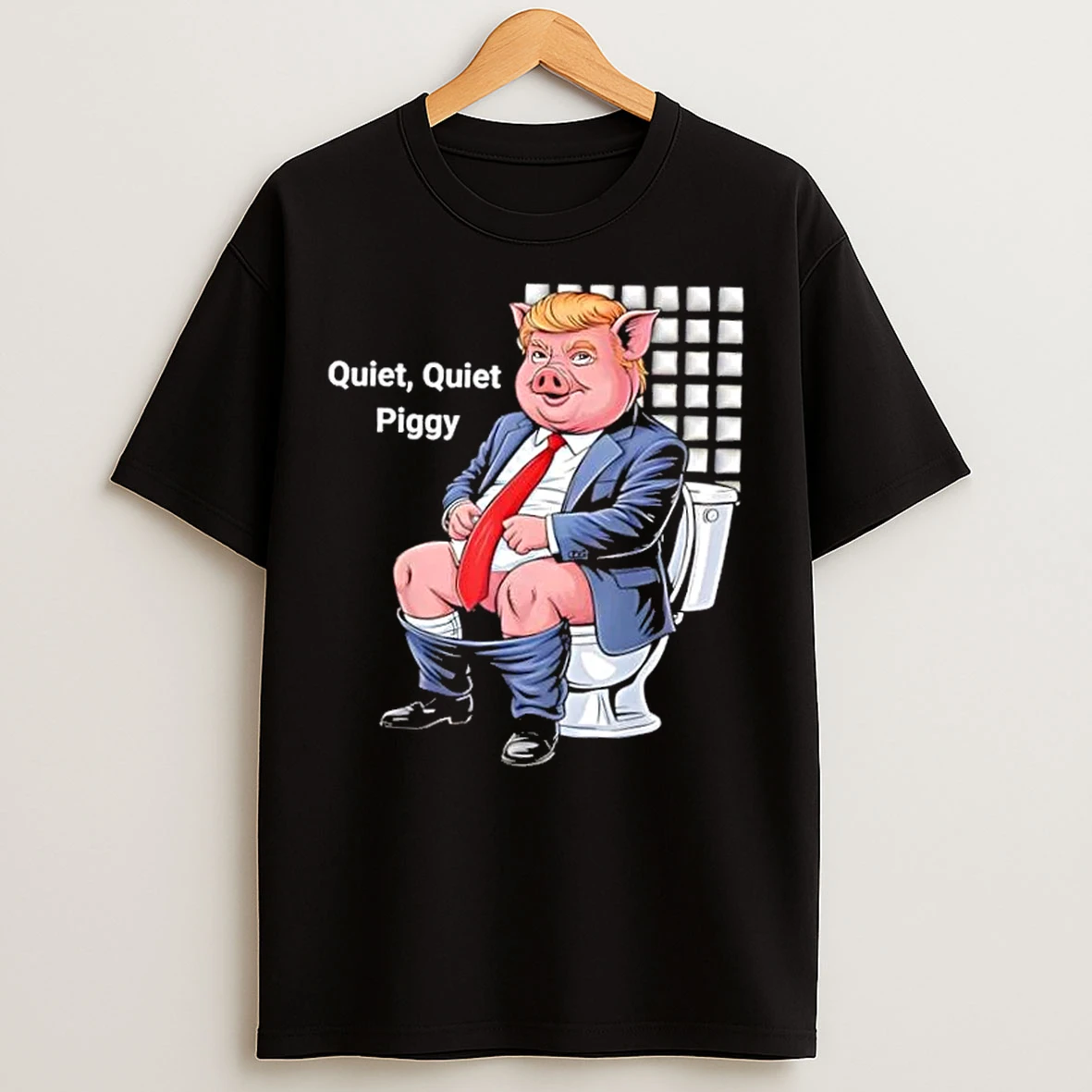 Classic Quiet Piggy Meme Funny Trump Toilet T Shirts