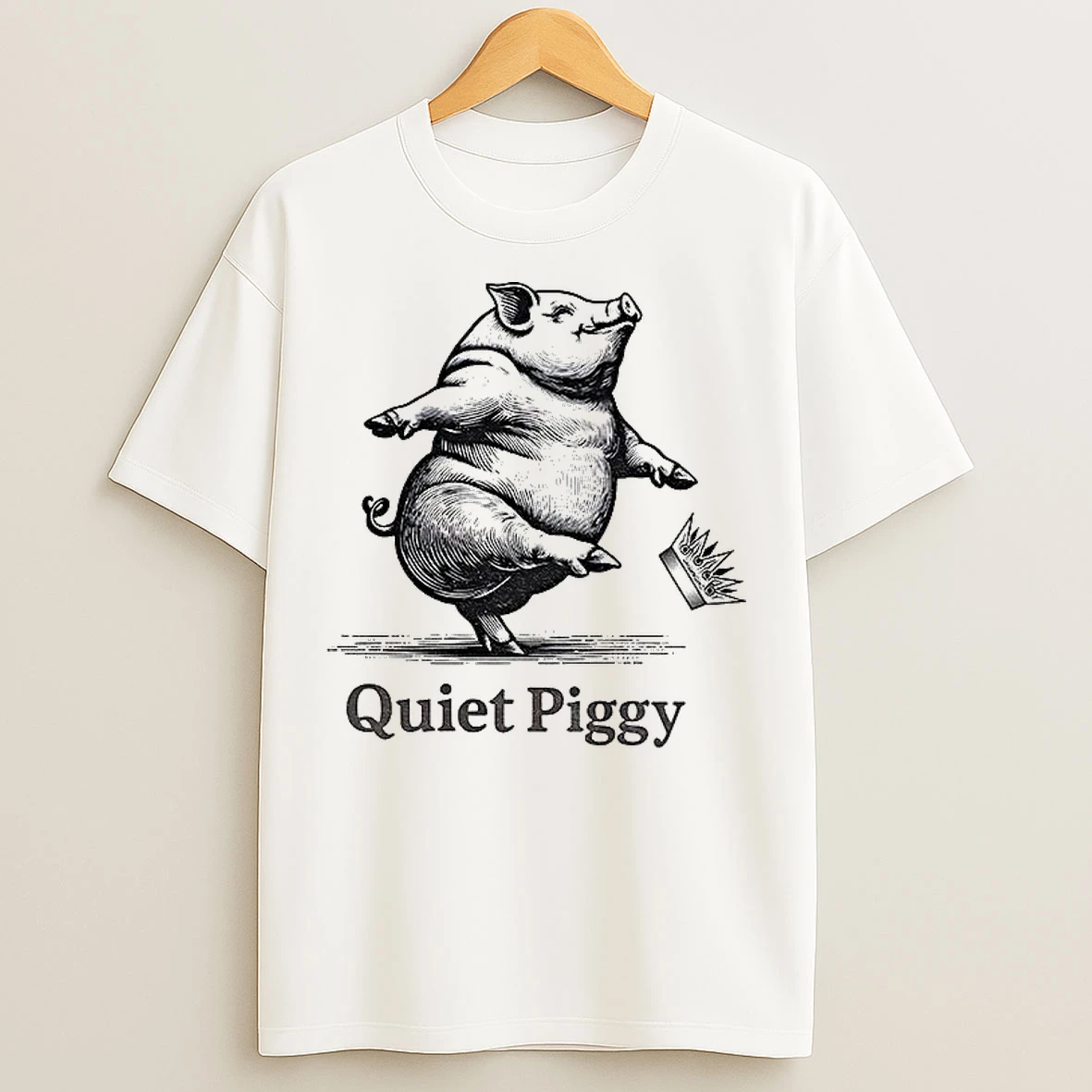 Classic Quiet Piggy Kick Crown 25 47 Political T Shirts