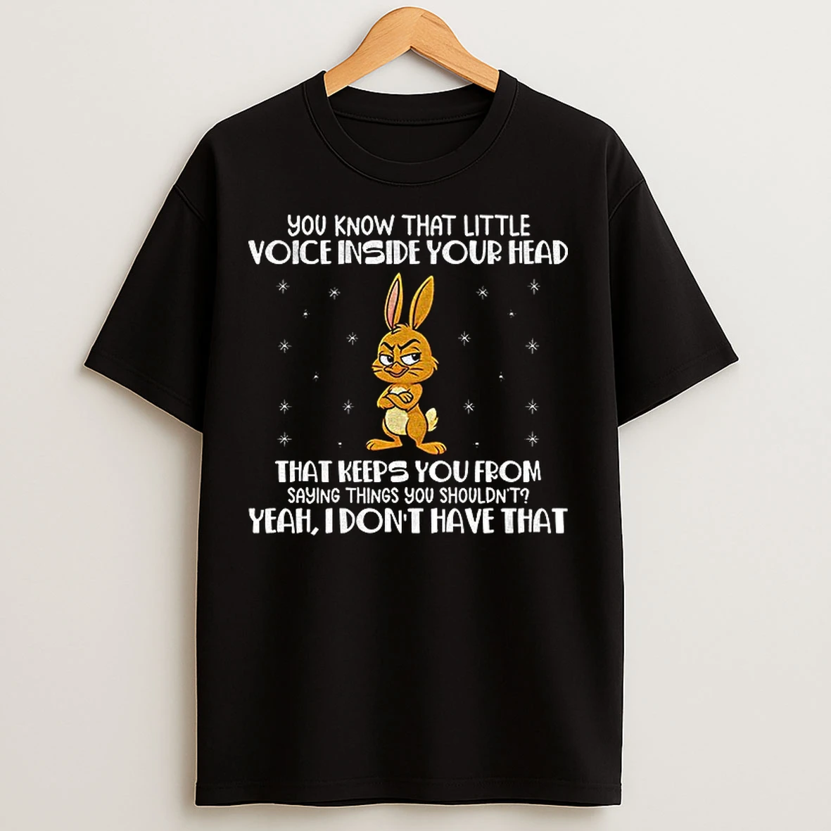 Classic Rabbit You Know That Little Voice Inside Your Head That Keeps You From Saying Things You Shouldnt T Shirts