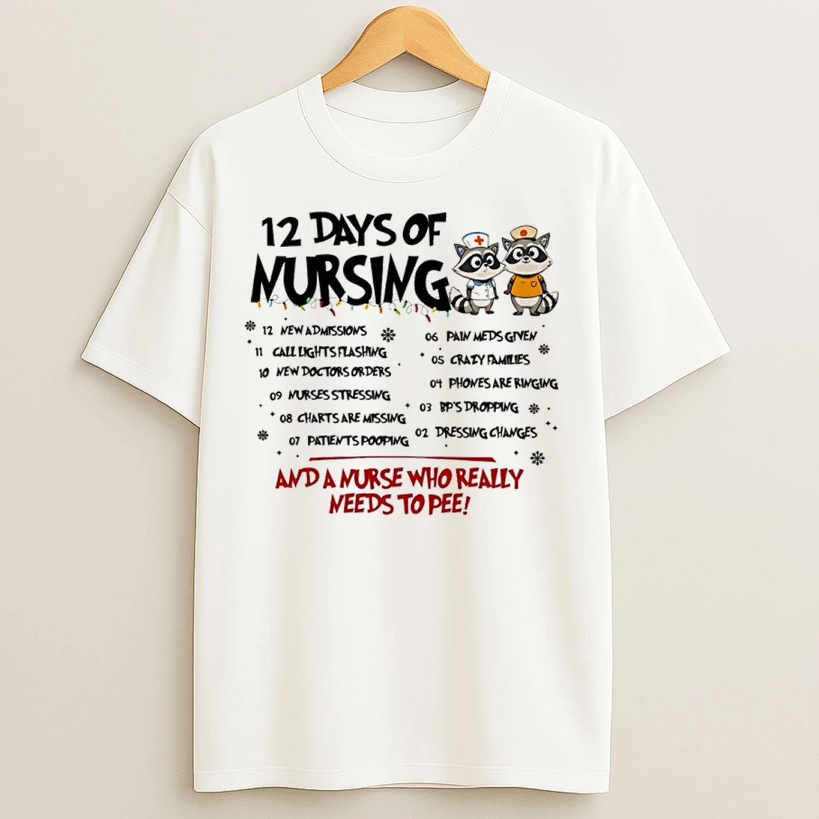 Classic Raccoon 12 Days Of Nursing And A Nurse Who Really Needs To Pee T Shirts
