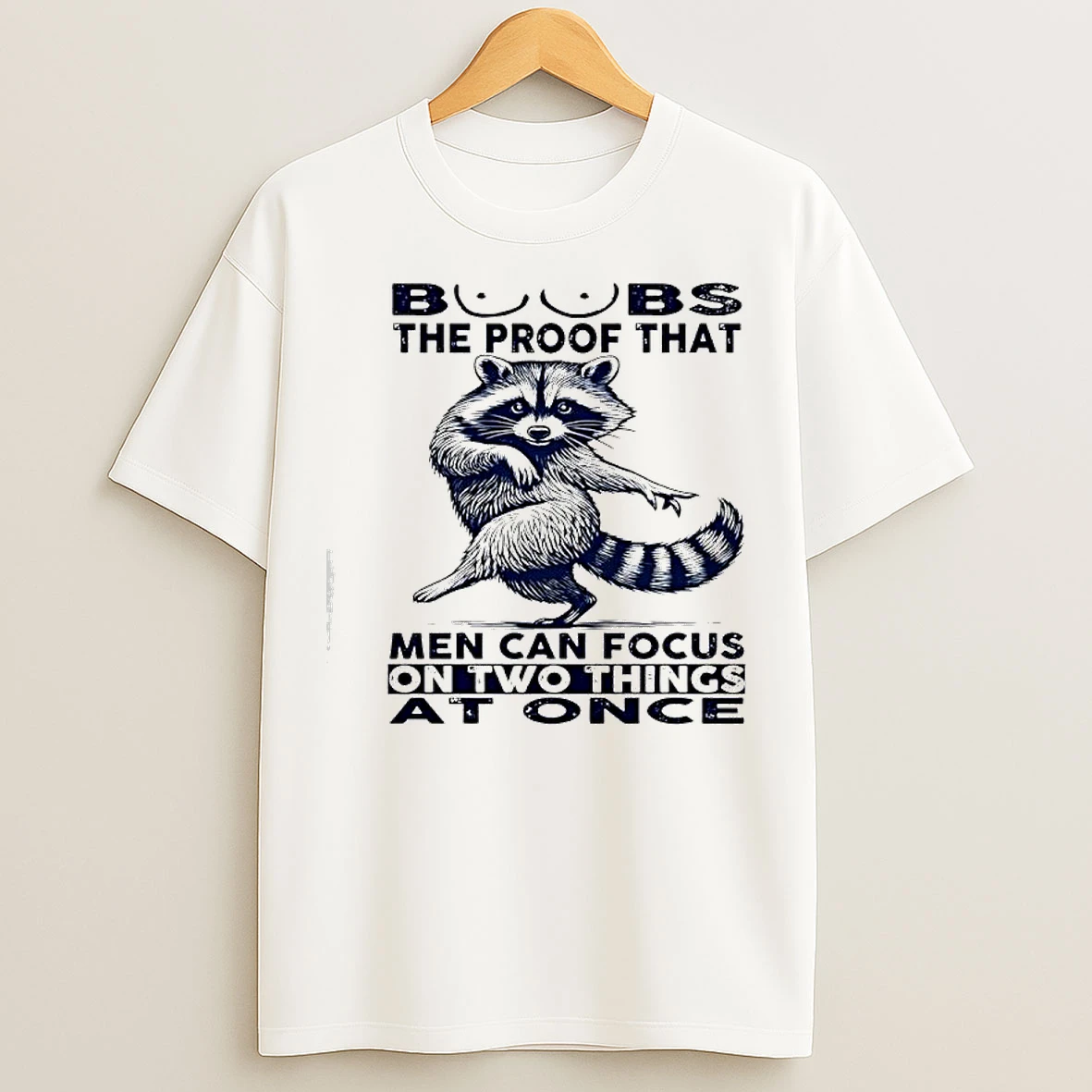 Classic Raccoon Boobs Proof That Men Can Focus On Two Things At Once T Shirts