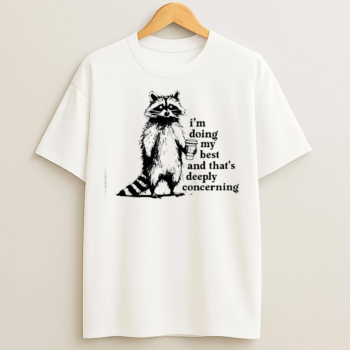 Classic Raccoon Im Doing My Best And Thats Deeply Concerning T Shirts
