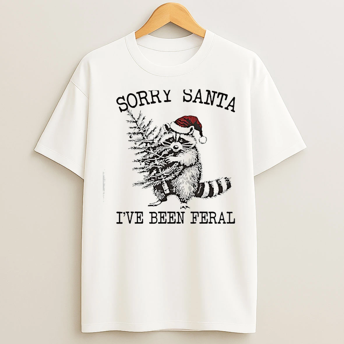 Classic Raccoon Holding Christmas Tree Sorry Santa Ive Been Feral T Shirts