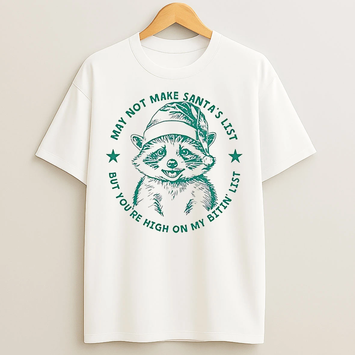 Classic Raccoon May Not Make Santas List But Youre High On My Bitin List Christmas T Shirts