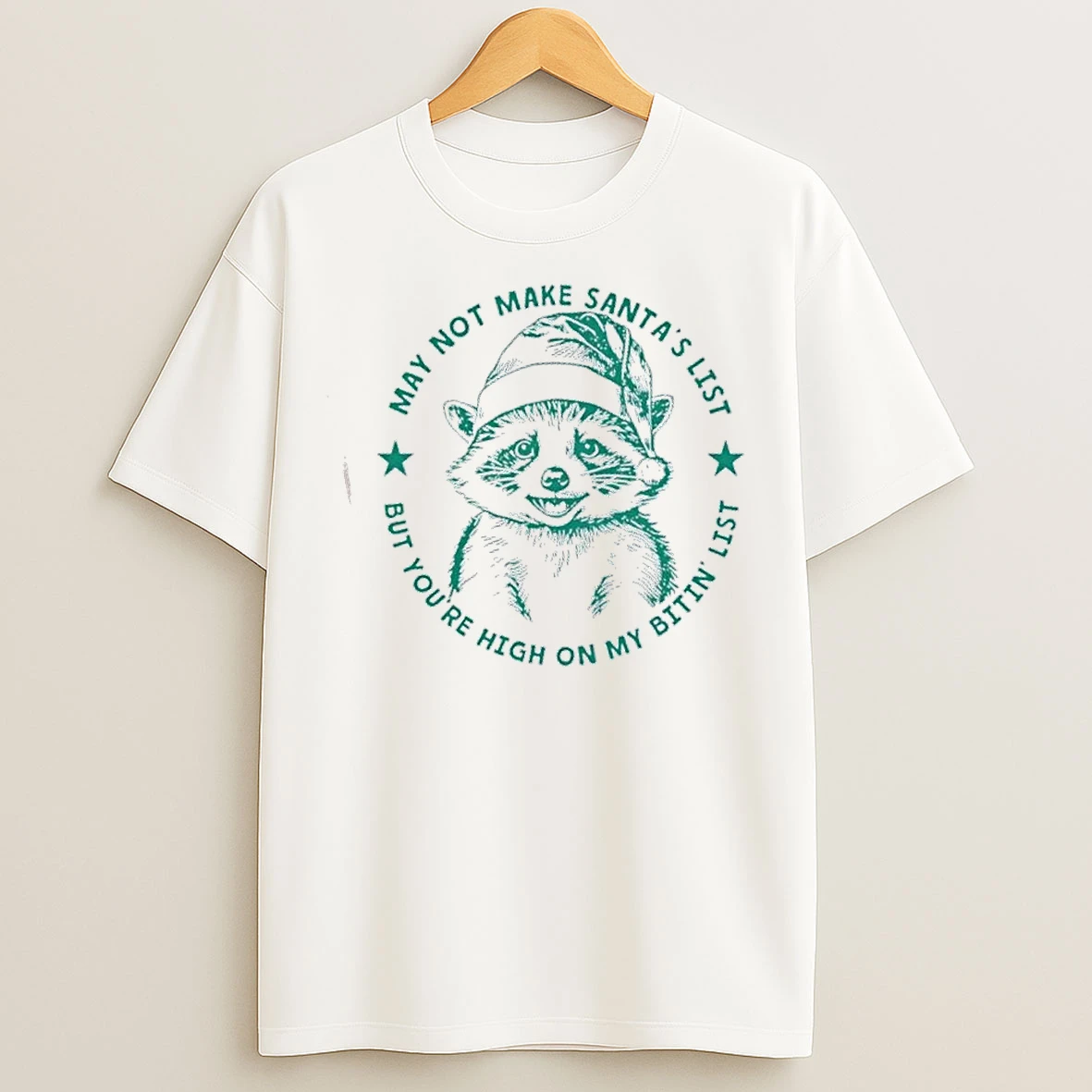 Classic Raccoon May Not Make Santas List But Youre High On My Bitin List T Shirts