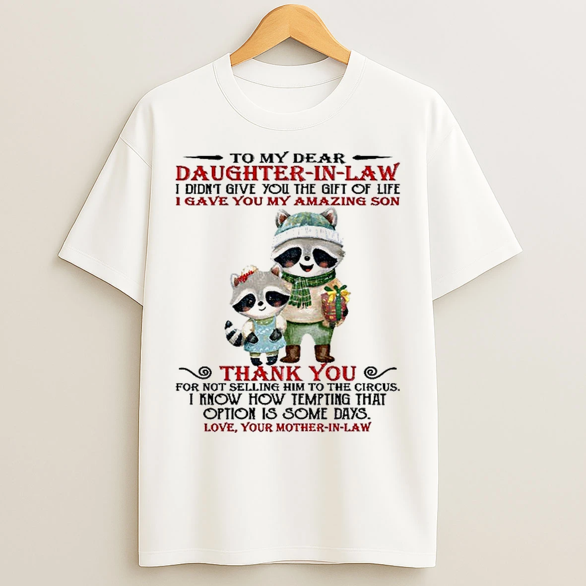 Classic Raccoon To My Dear Daughter In Law I Didnt Give You The Gift Of Life I Gave You My Amazing Son Merry Christmas T Shirts