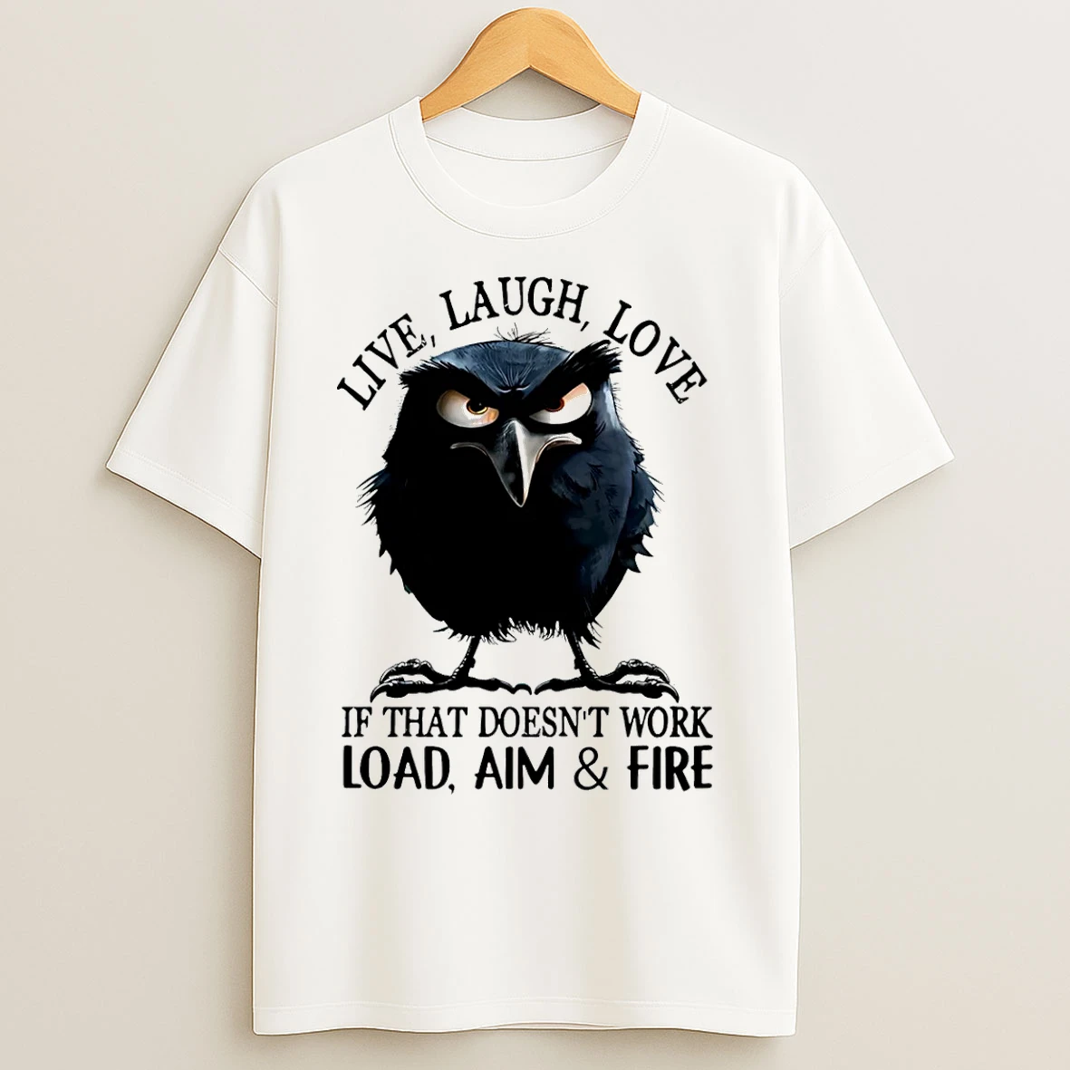 Classic Raven Live Laugh Love If That Doesnt Work Load Aim And Fire T Shirts