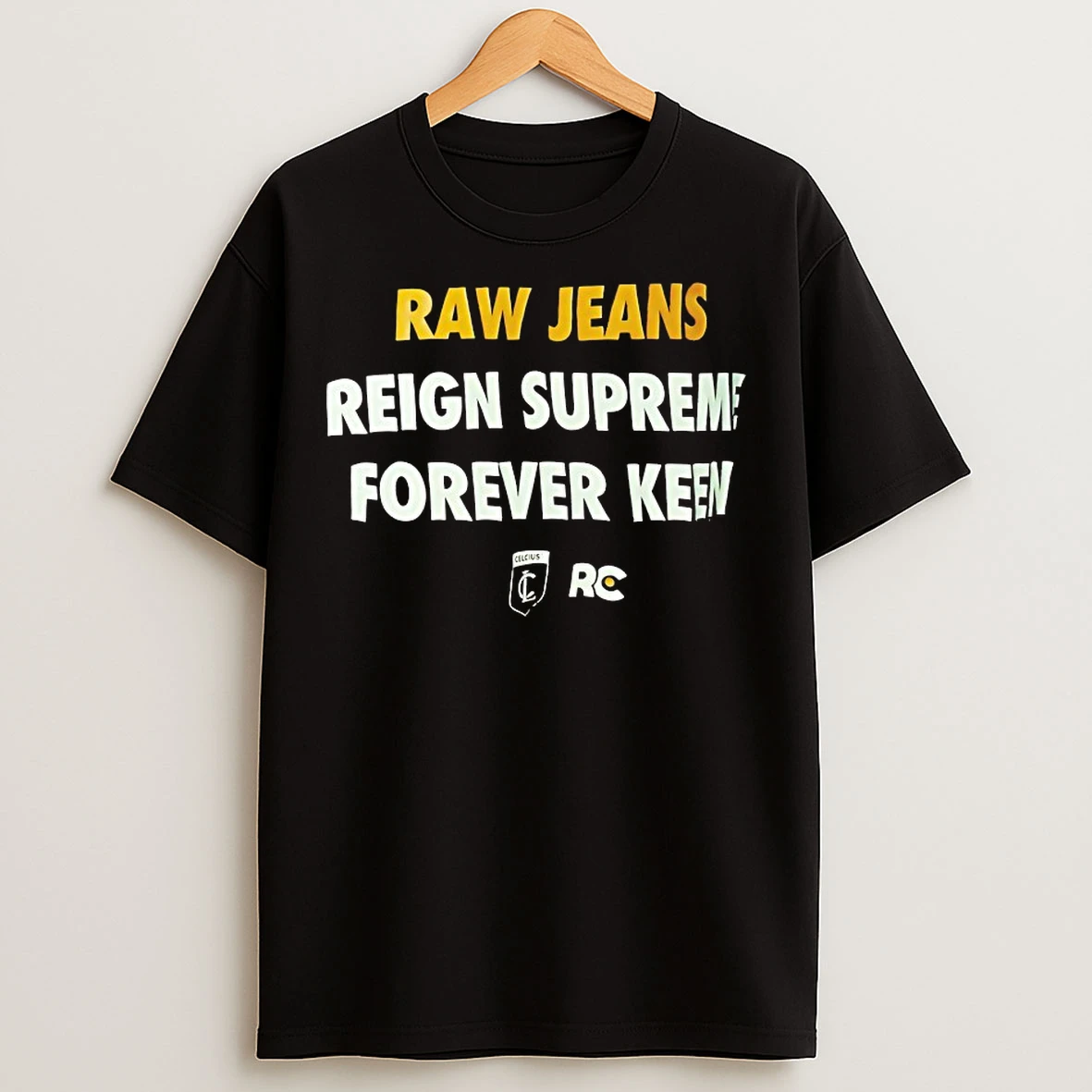 Classic Raw Jeans Reign Supreme Forever Keen T Shirts