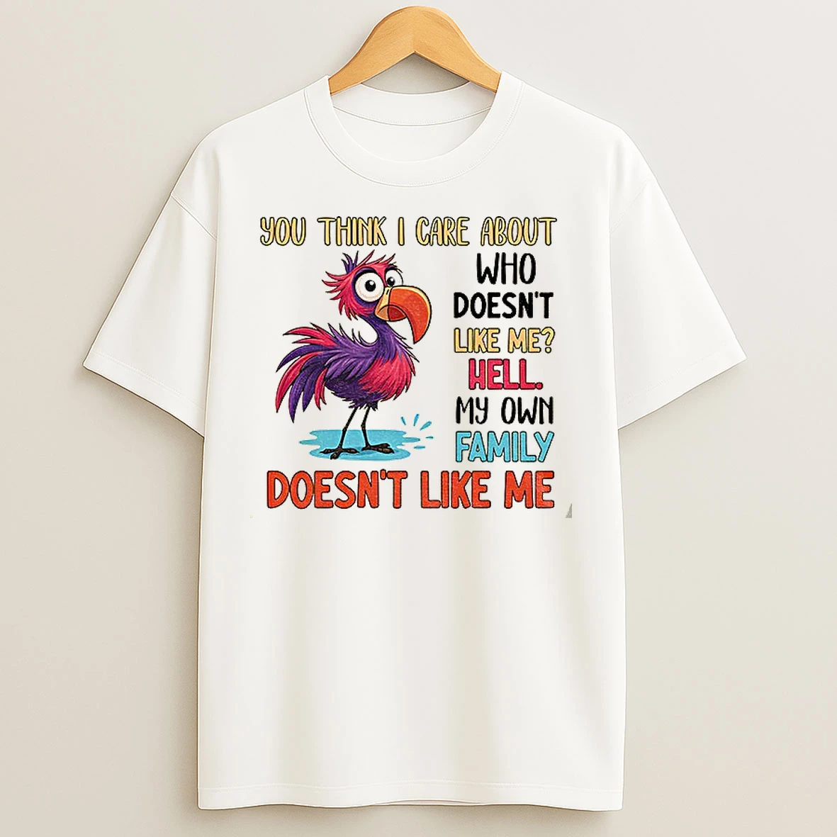 Classic Razzle You Think I Care About Who Doesnt Like Me Hell My Own Family Doesnt Like Me T Shirts
