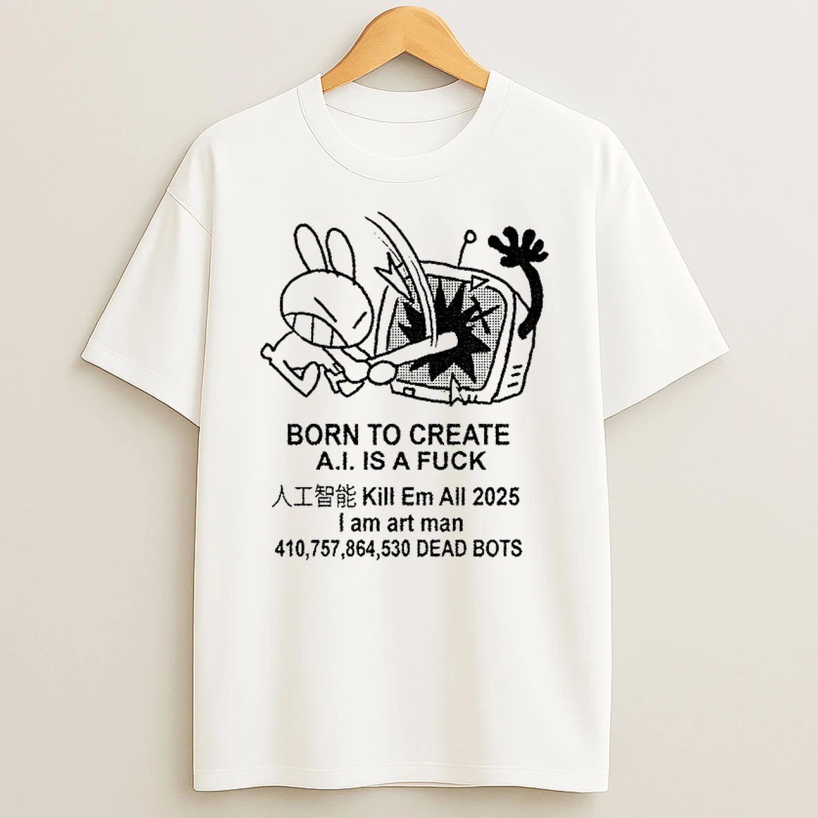Classic Reject Ai Funny Bunny Born To Create Ai Is A Fuck Kill Em All 2025 T Shirts