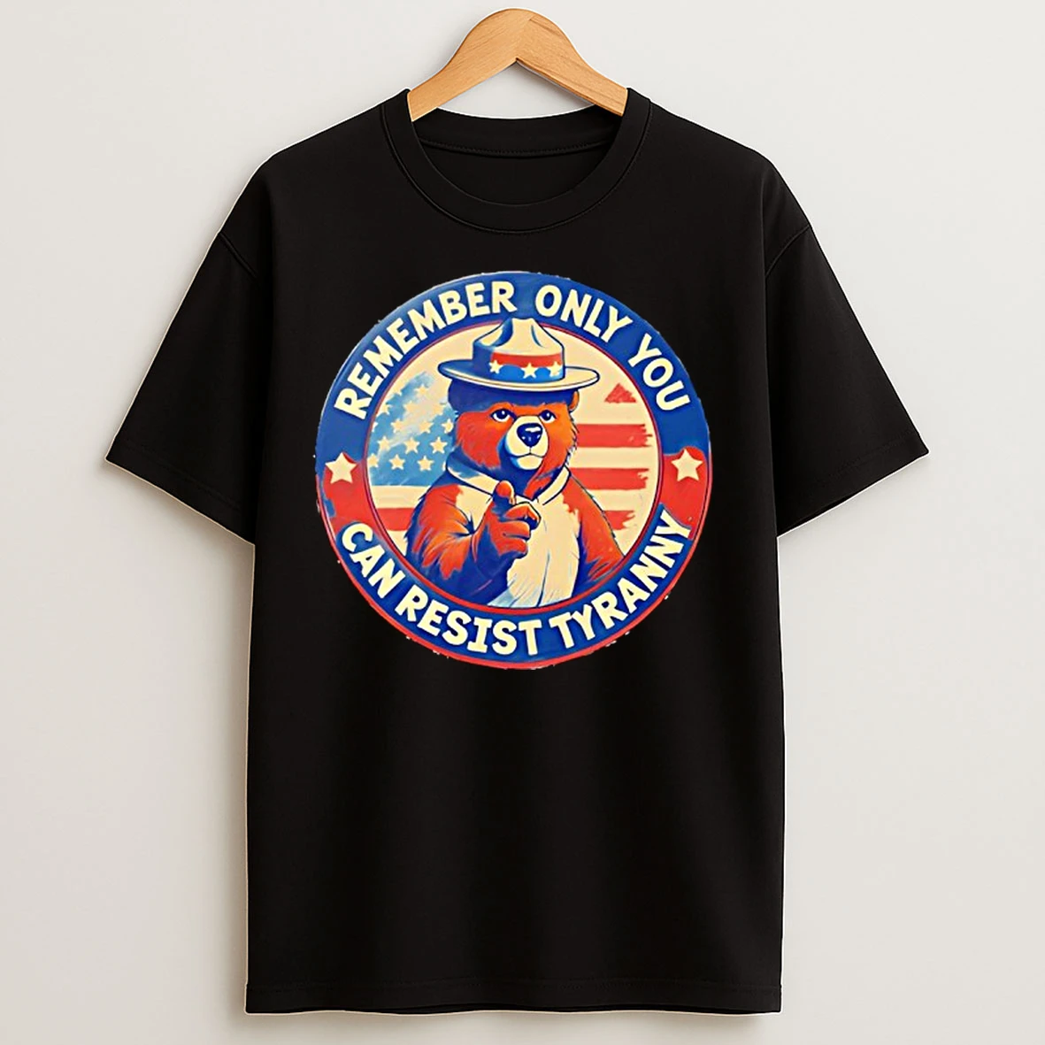 Classic Remember Only You Can Resist Tyranny T Shirts