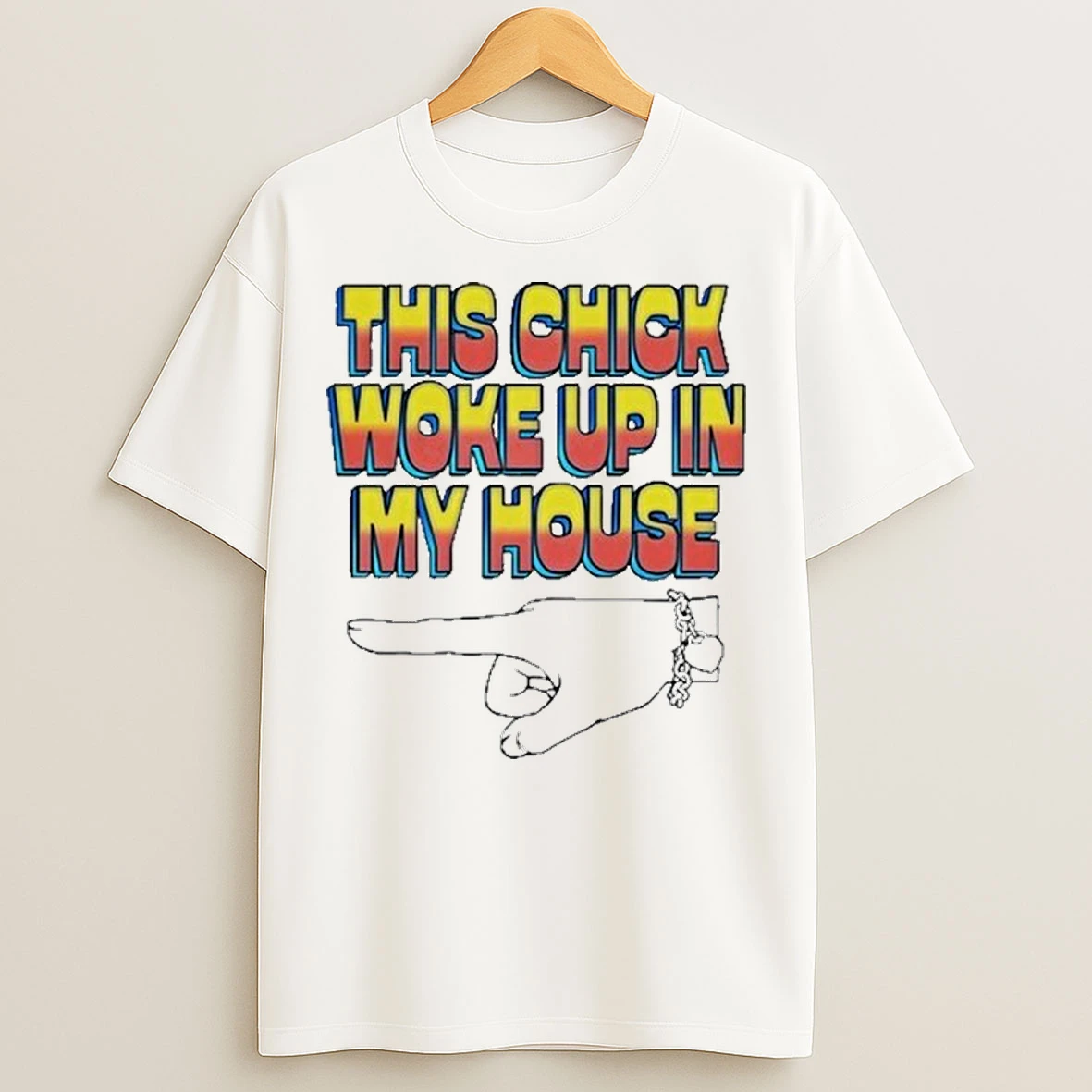 Classic Ride She Woke Up In My House T Shirts