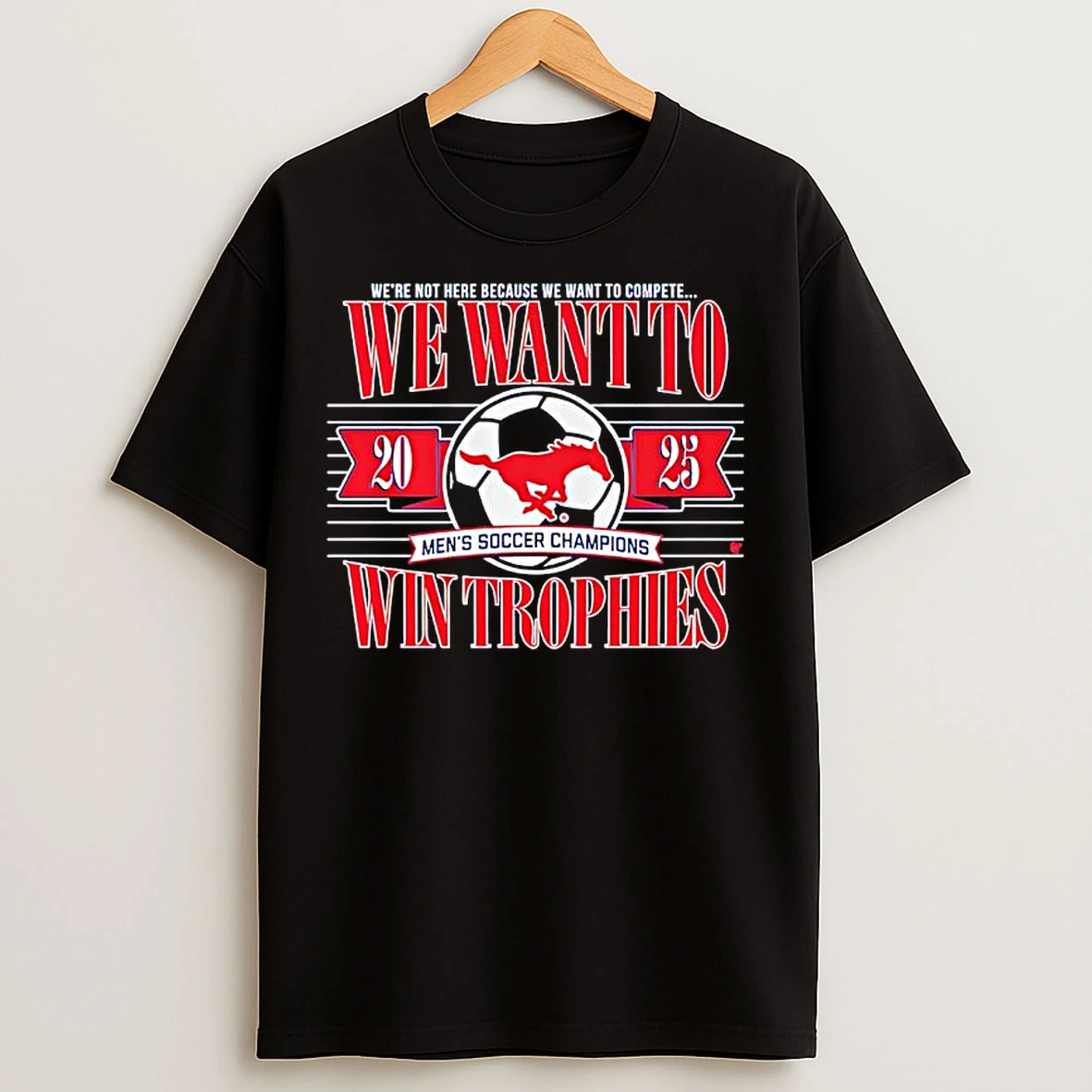 Classic Smu Soccer We Wnat To Win Trophies 2025 T Shirts