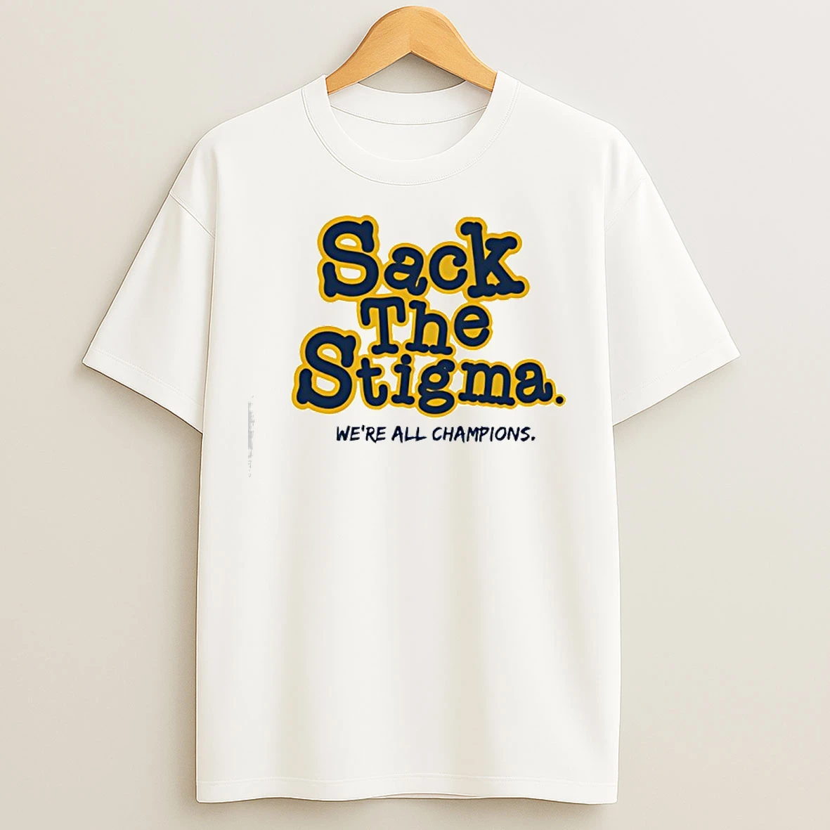 Classic Sack The Stigma Were All Champions T Shirts