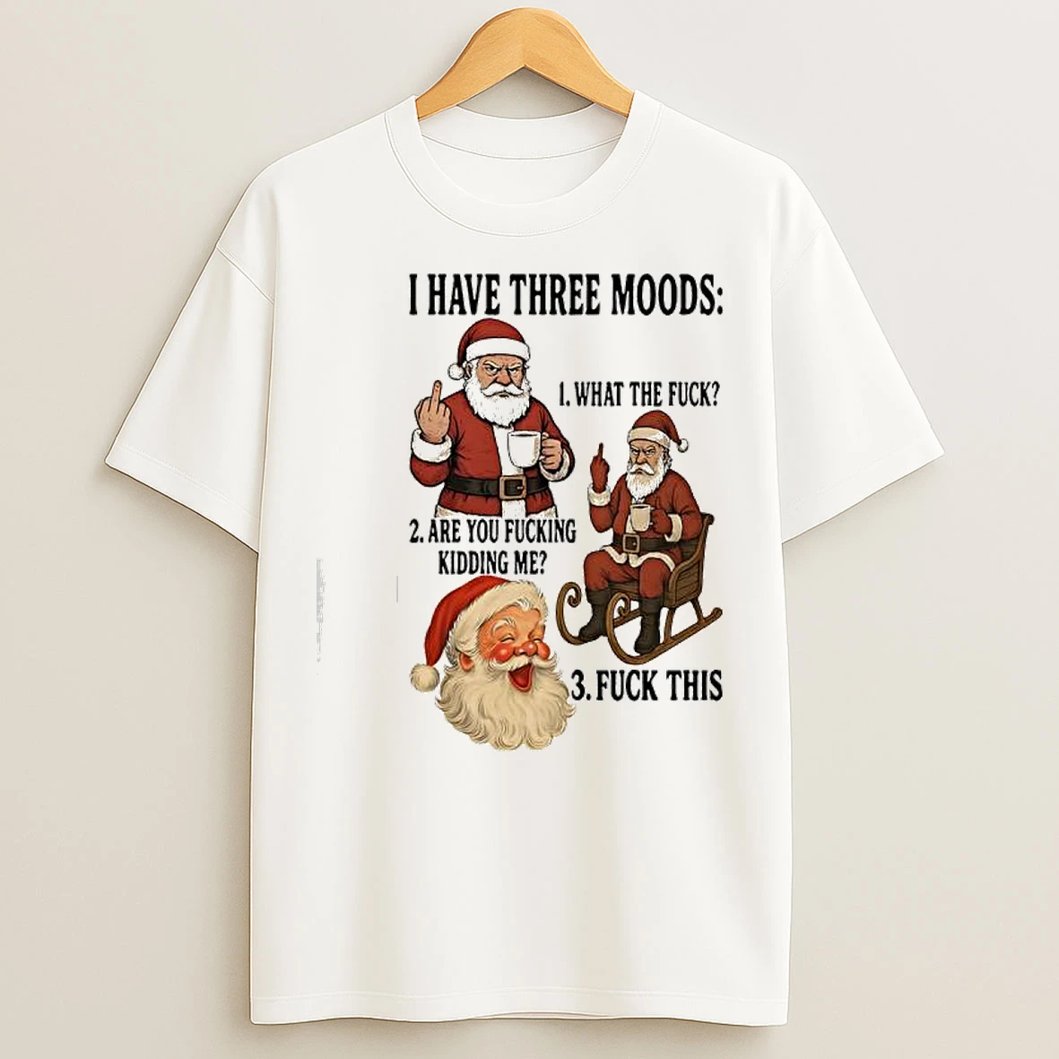 Classic Santa Claus I Have Three Moods T Shirts