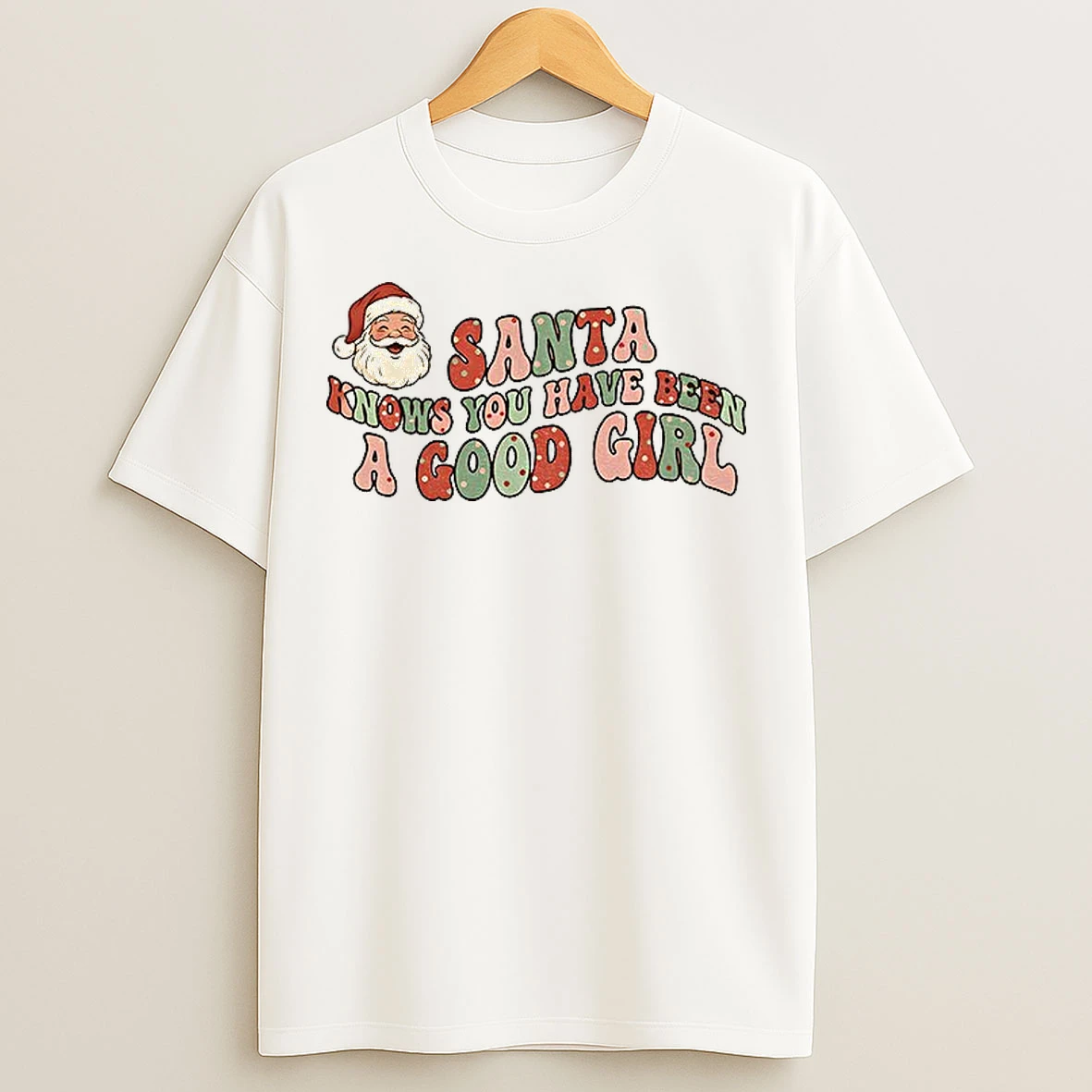 Classic Santa Claus Santa Knows You Have Been A Good Girl Christmas T Shirts