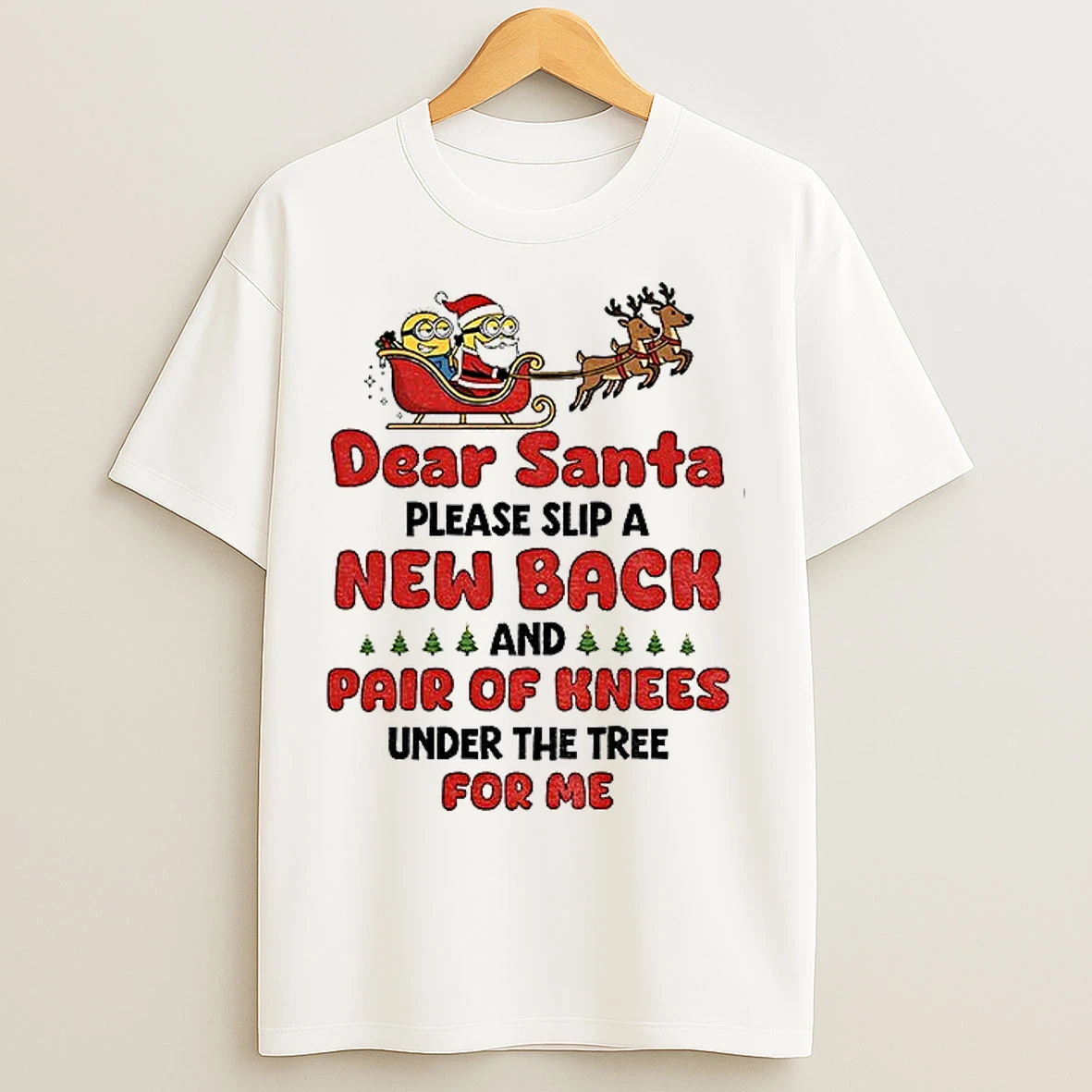 Classic Santa Claus And Minion Dear Santa Please Slip A New Back And Pair Of Knees Under The Tree For Me T Shirts