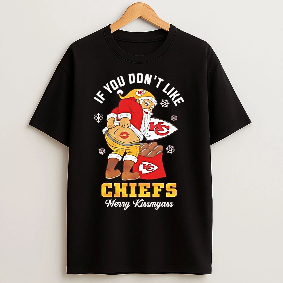 Classic Santa Claus If You Dont Like Kansas City Chiefs Merry Kissmyass 2025 T Shirts