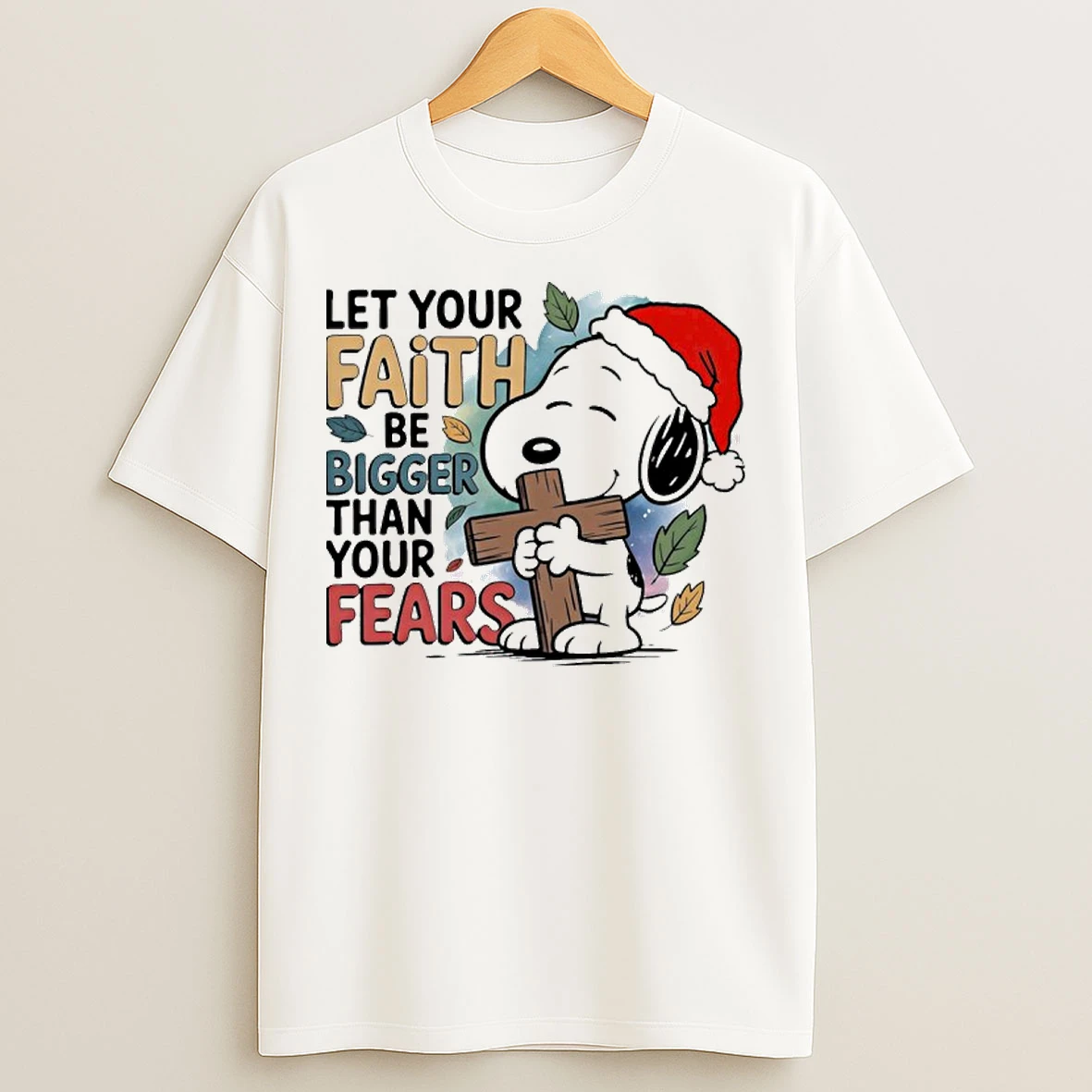 Classic Santa Snoopy Let Your Faith Be Bigger Than Your Fears T Shirts