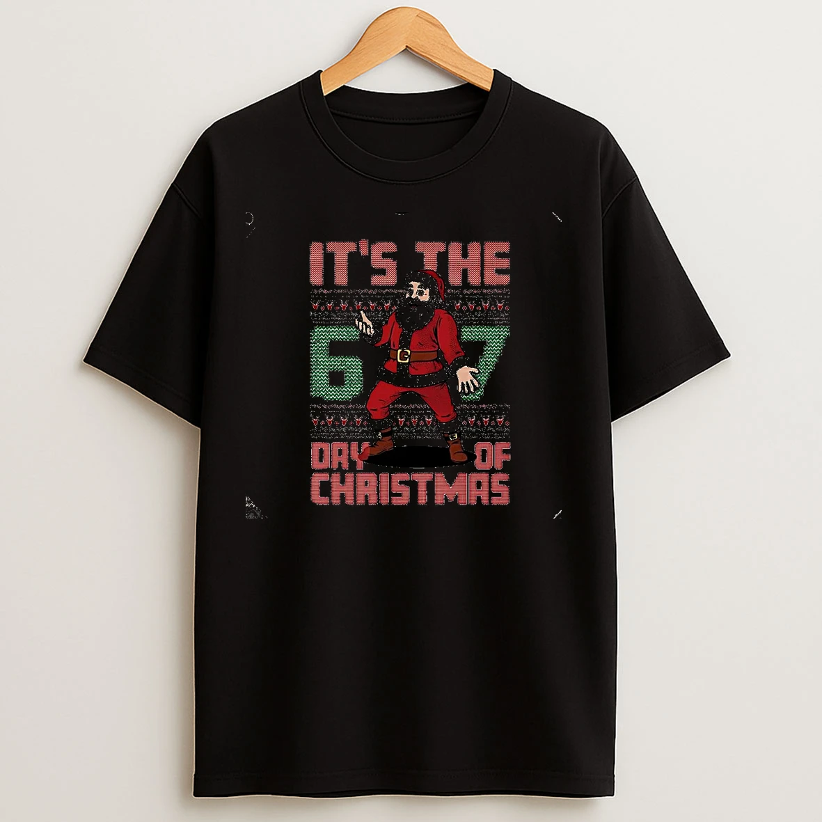 Classic Santa Its The 6 7 Day Of Christmas Christmas T Shirts