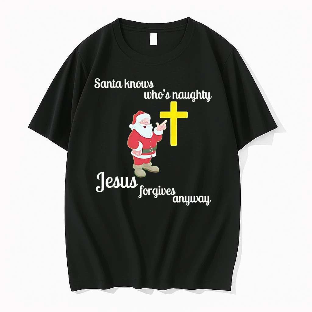 Classic Santa Knows Whos Naughty Jesus Forgives Anyway T Shirts