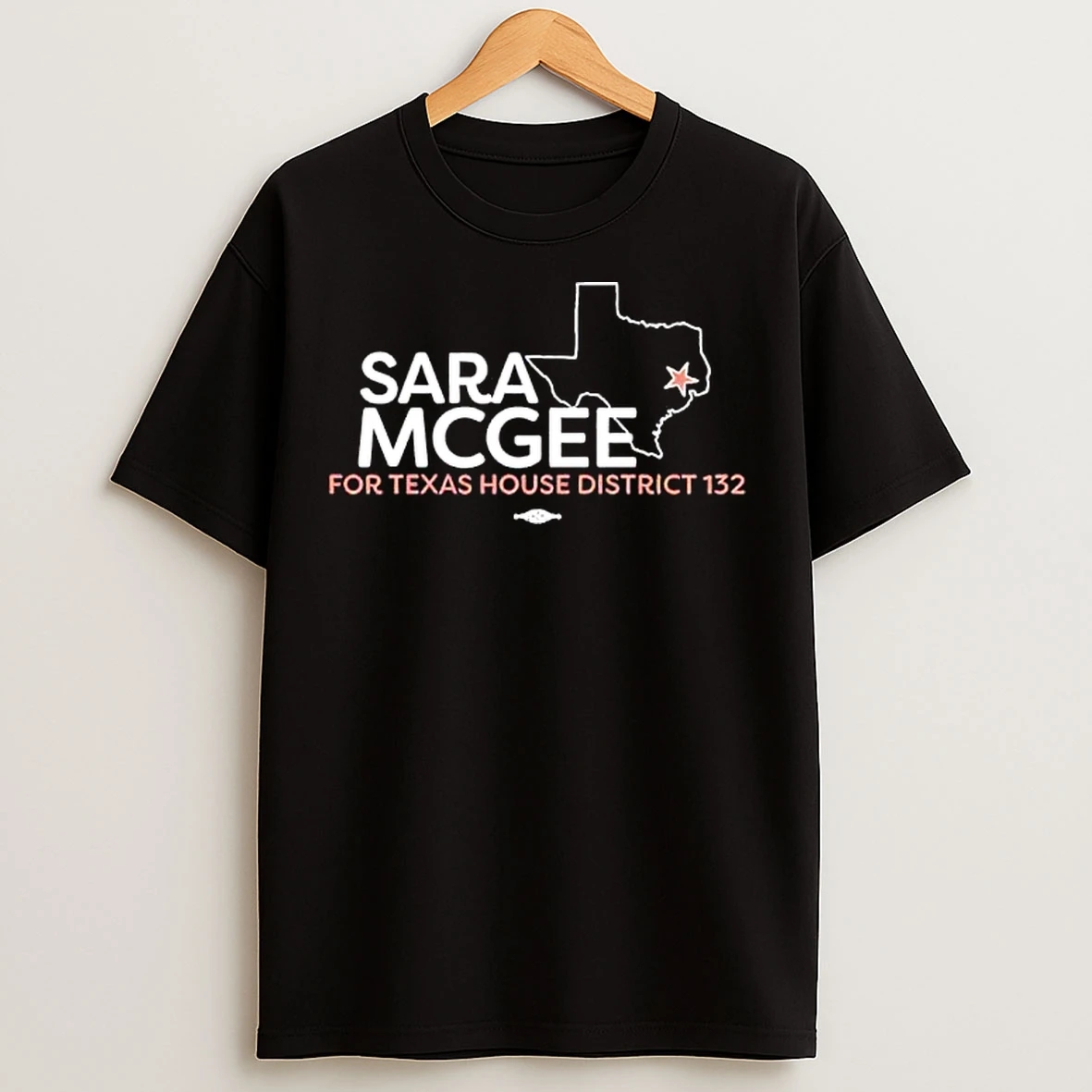 Classic Sara Mcgee For Texas House District 132 T Shirts