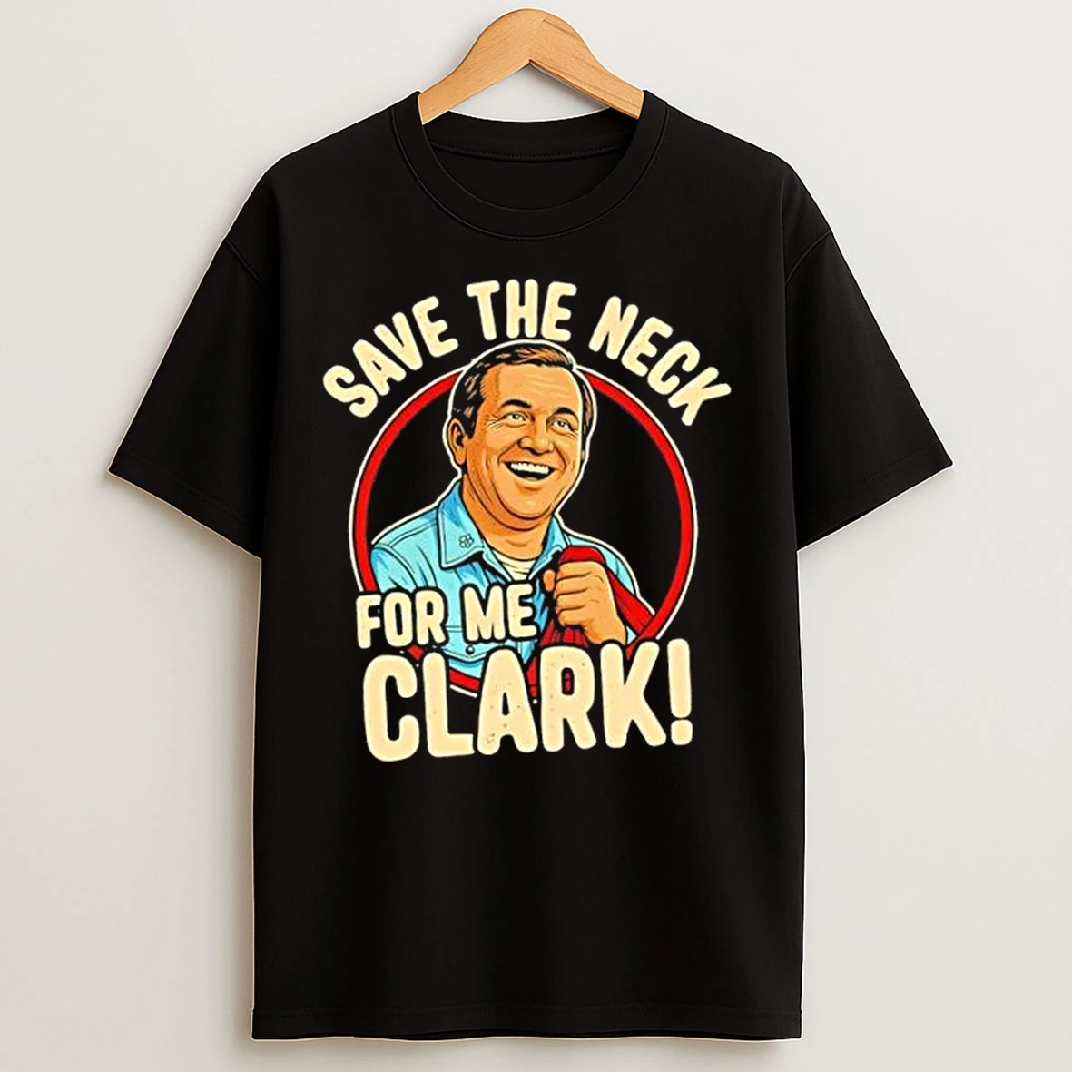 Classic Save The Neck For Me Clark Christmas T Shirts
