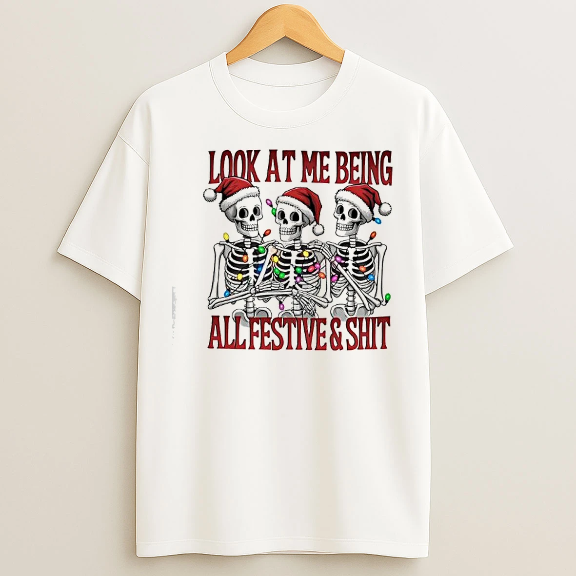 Classic Skeleton Santa Christmas Lights Look At Me Being All Festive Shit T Shirts
