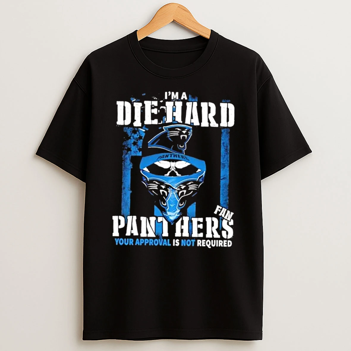 Classic Skull Im Die Hard Carolina Panthers Fan Your Approval Is Not Required T Shirts
