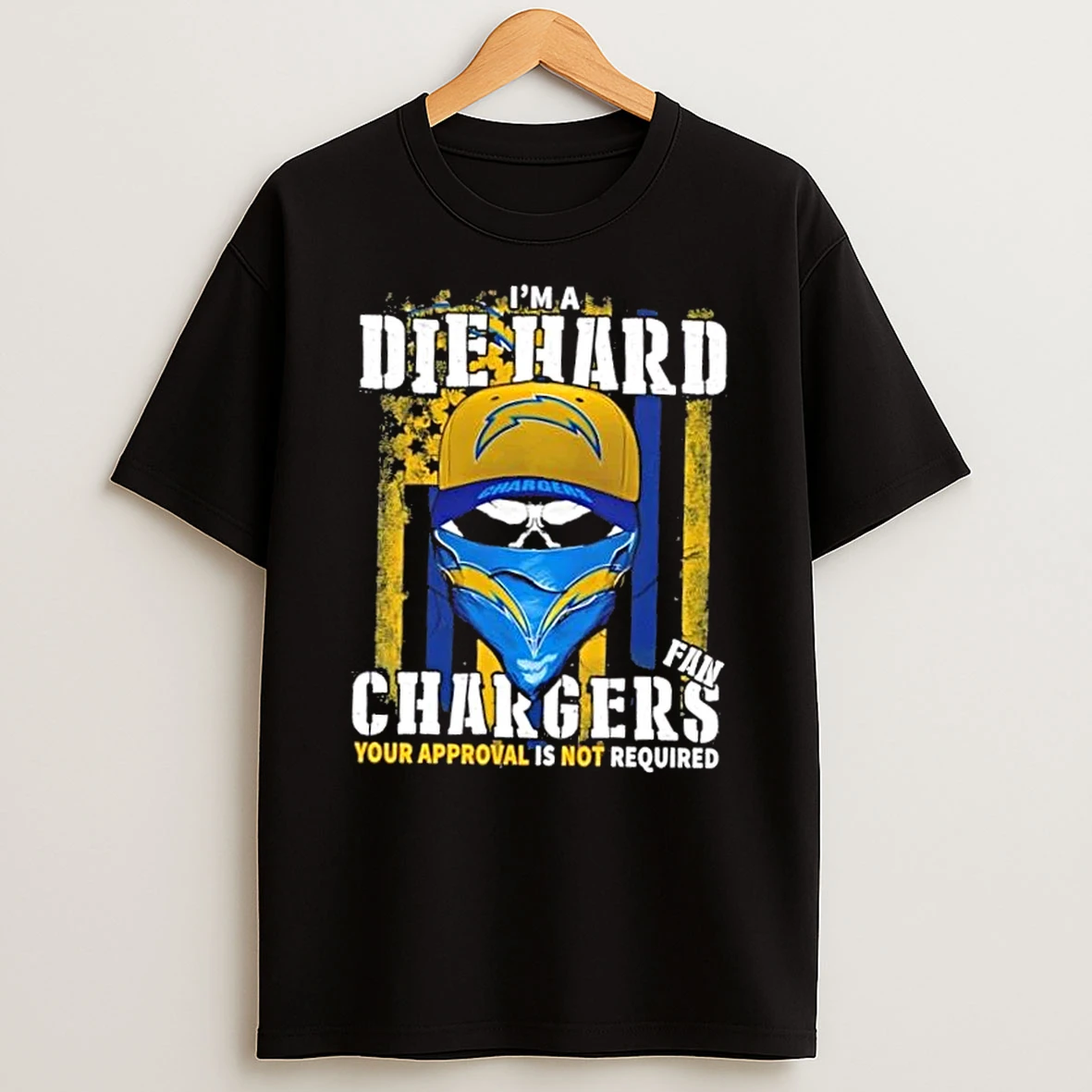 Classic Skull Im Die Hard Los Angeles Chargers Fan Your Approval Is Not Required T Shirts