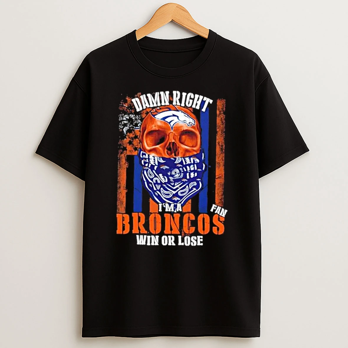 Classic Skull Damn Right Im A Denver Broncos Fan Win Or Lose Us Flag T Shirts