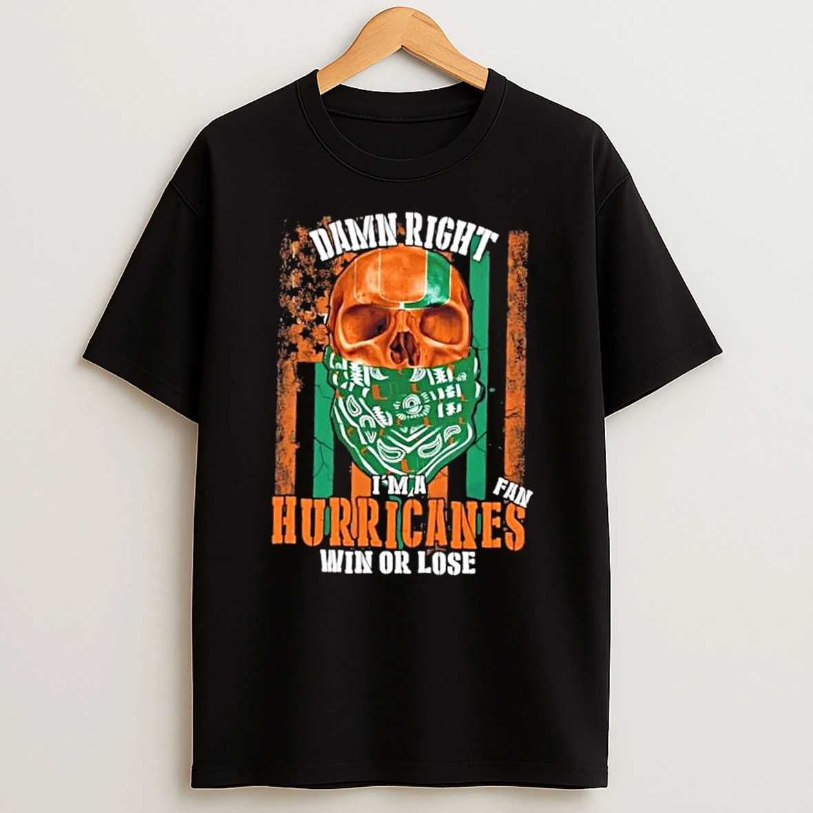 Classic Skull Damn Right Im A Miami Hurricanes Fan Win Or Lose Us Flag T Shirts