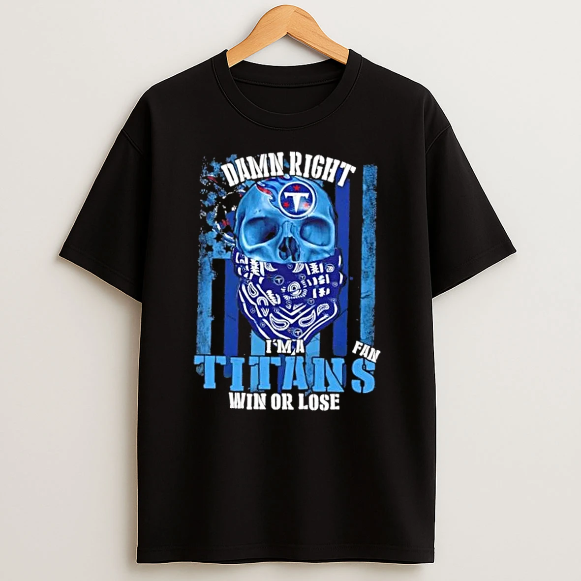 Classic Skull Damn Right Im A Tennessee Titans Fan Win Or Lose Us Flag T Shirts