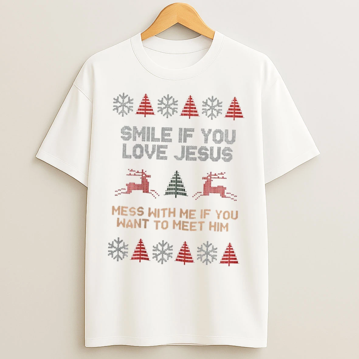 Classic Smile If You Love Jesus Mess With Me If You Want To Meet Him Christmas Ugly T Shirts