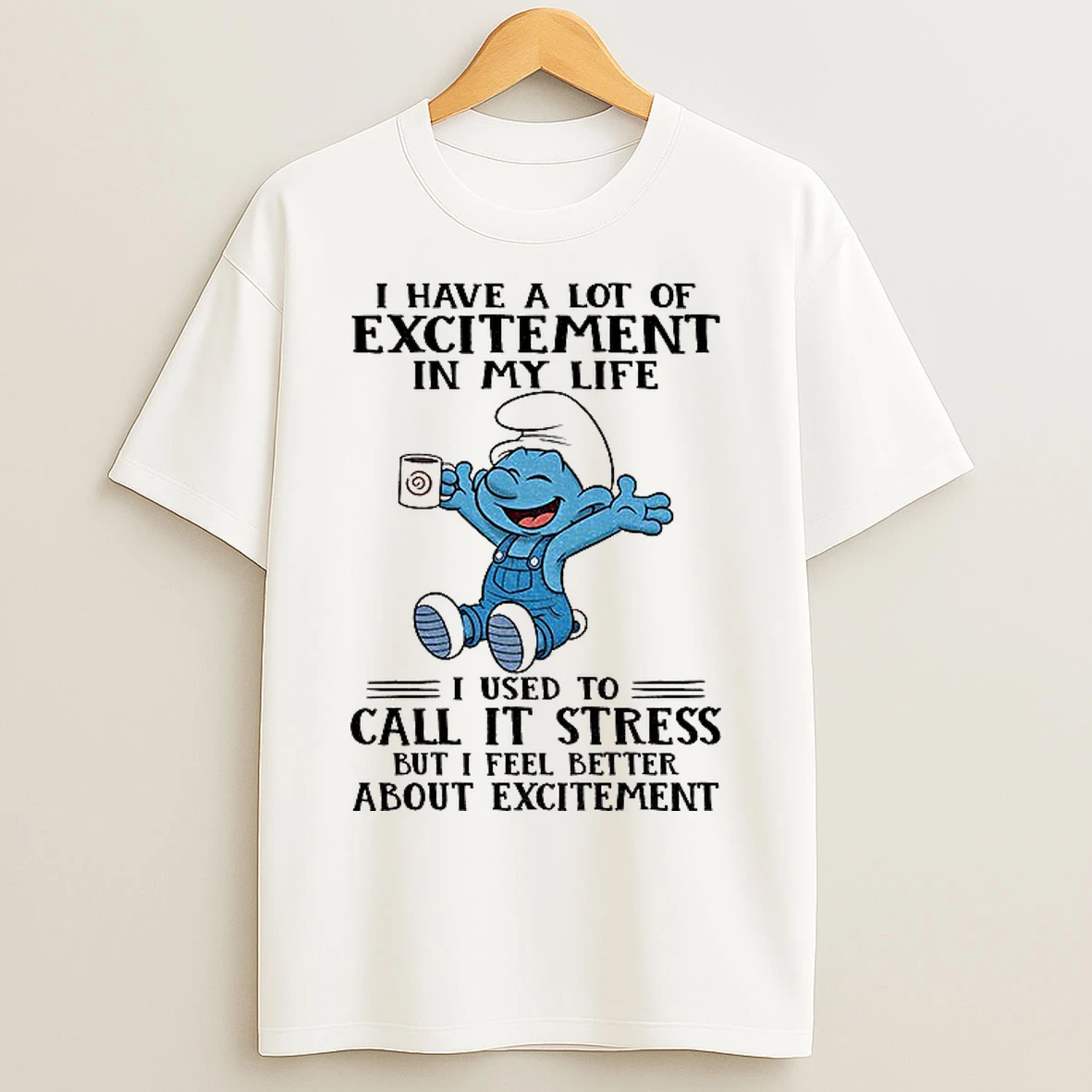Classic Smurf I Have A Lot Of Excitement In My Life I Used To Call It Stress But I Feel Better About Excitement Christmas T Shirts