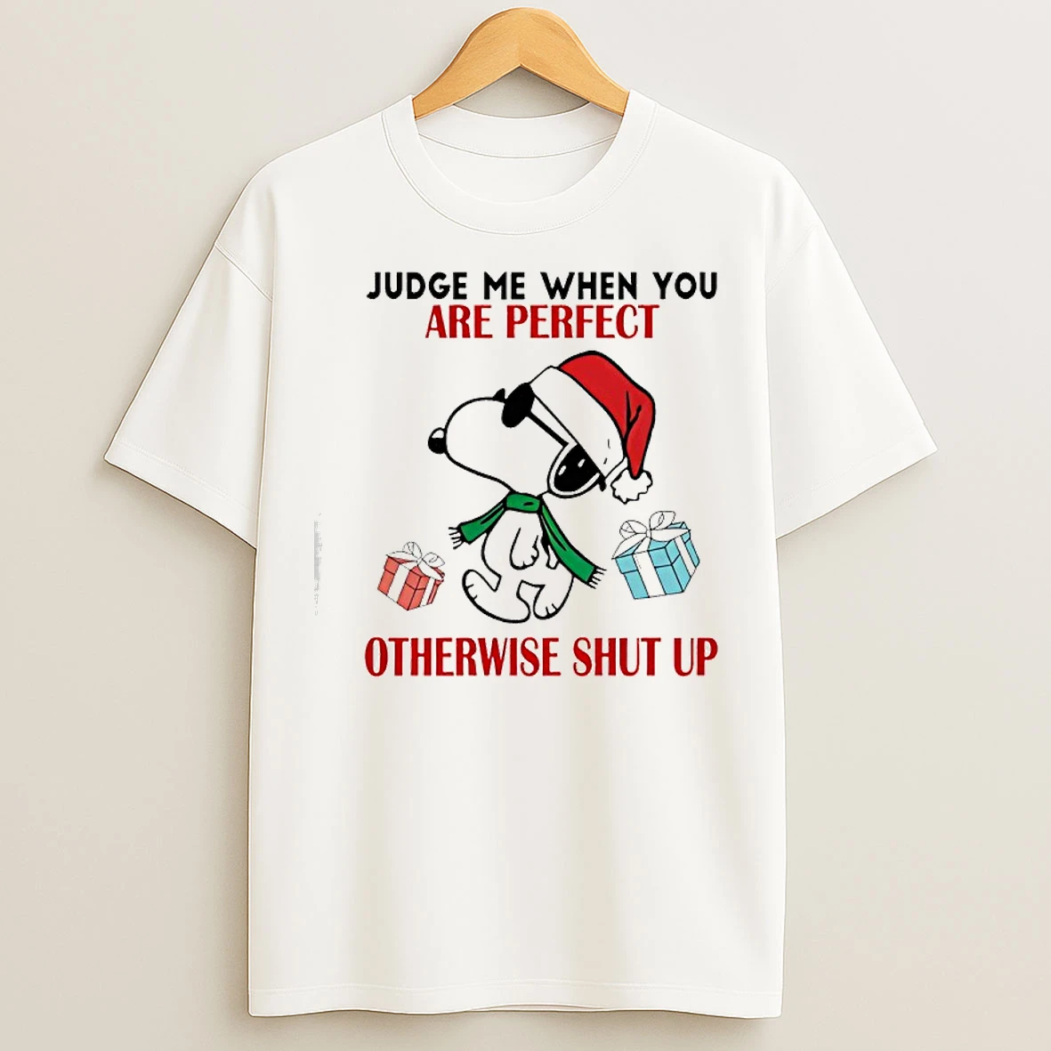 Classic Snoopy Christmas Judge Me When You Are Perfect Otherwise Shut Up T Shirts
