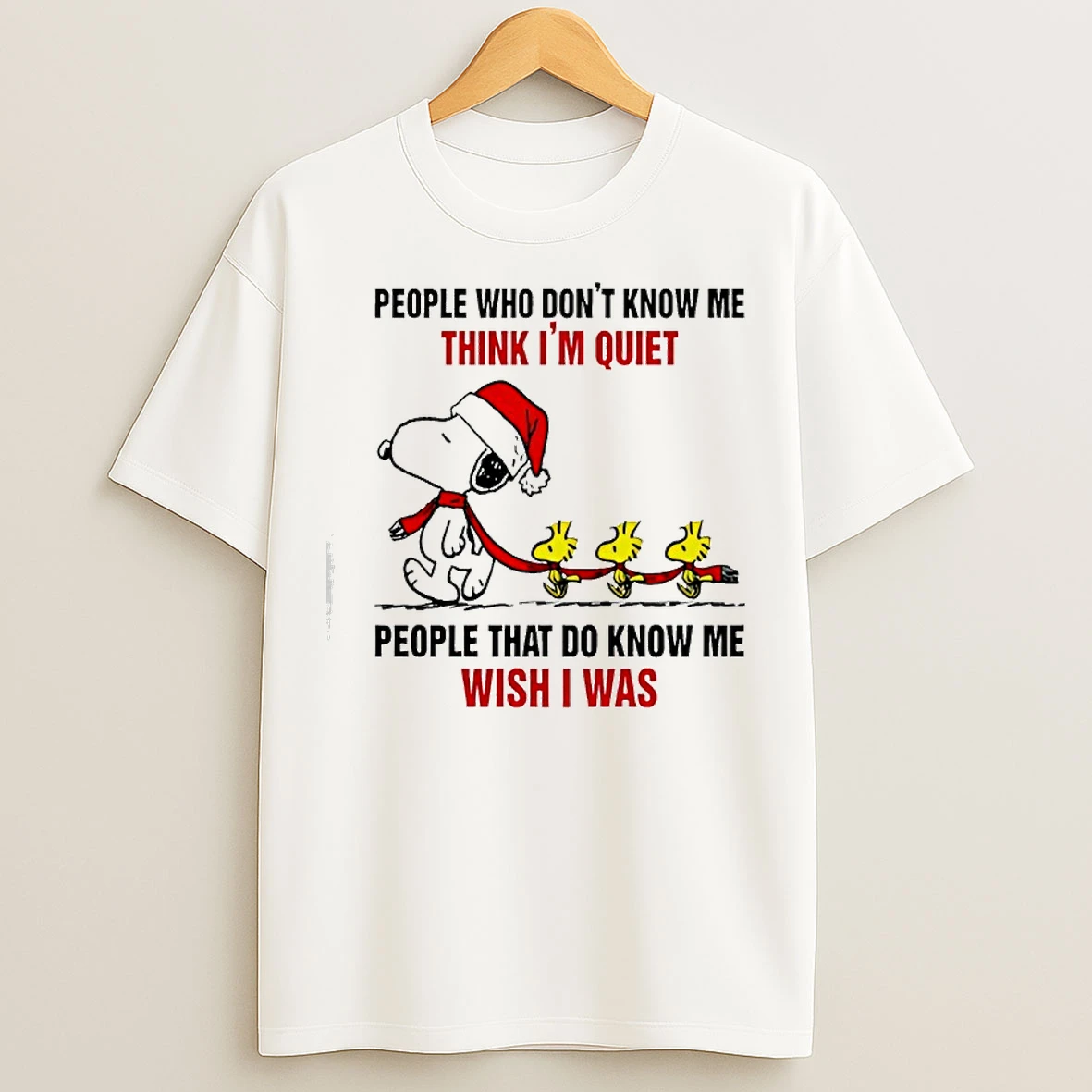 Classic Snoopy Christmas People Who Dont Know Me Think Im Quiet People That Do Know Me Wish I Was T Shirts