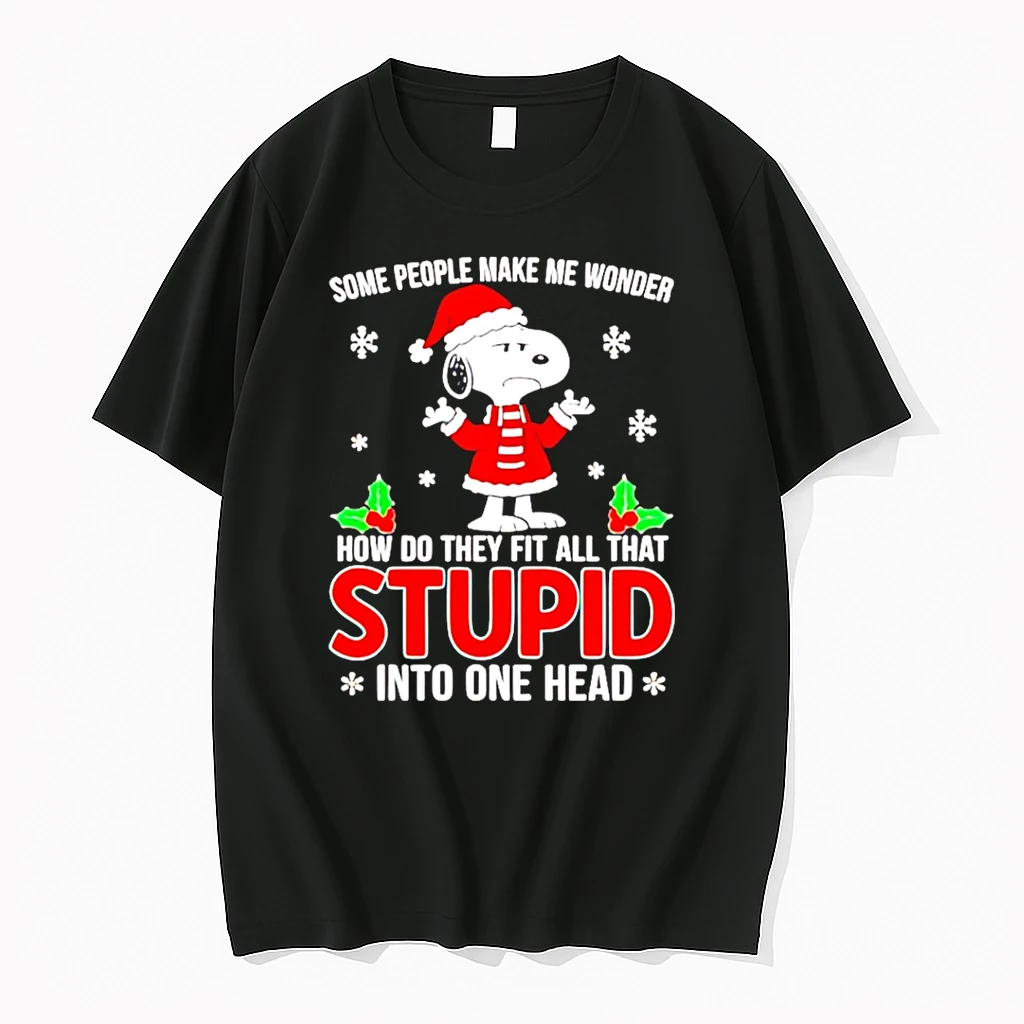 Classic Snoopy Christmas Some People Make Me Wonder How Do They Fit All That Stupid Into One Head T Shirts