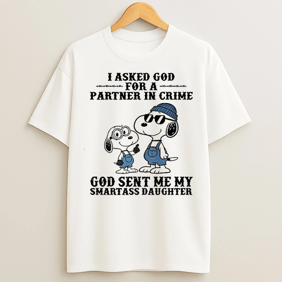 Classic Snoopy I Asked God For A Partner In Crime God Sent Me My Smartass Daughter T Shirts