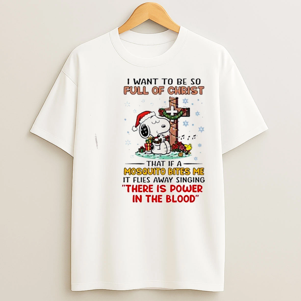 Classic Snoopy I Want To Be So Full Of Christ That If A Mosquito Bites Me It Flies Away Singing Christmas T Shirts