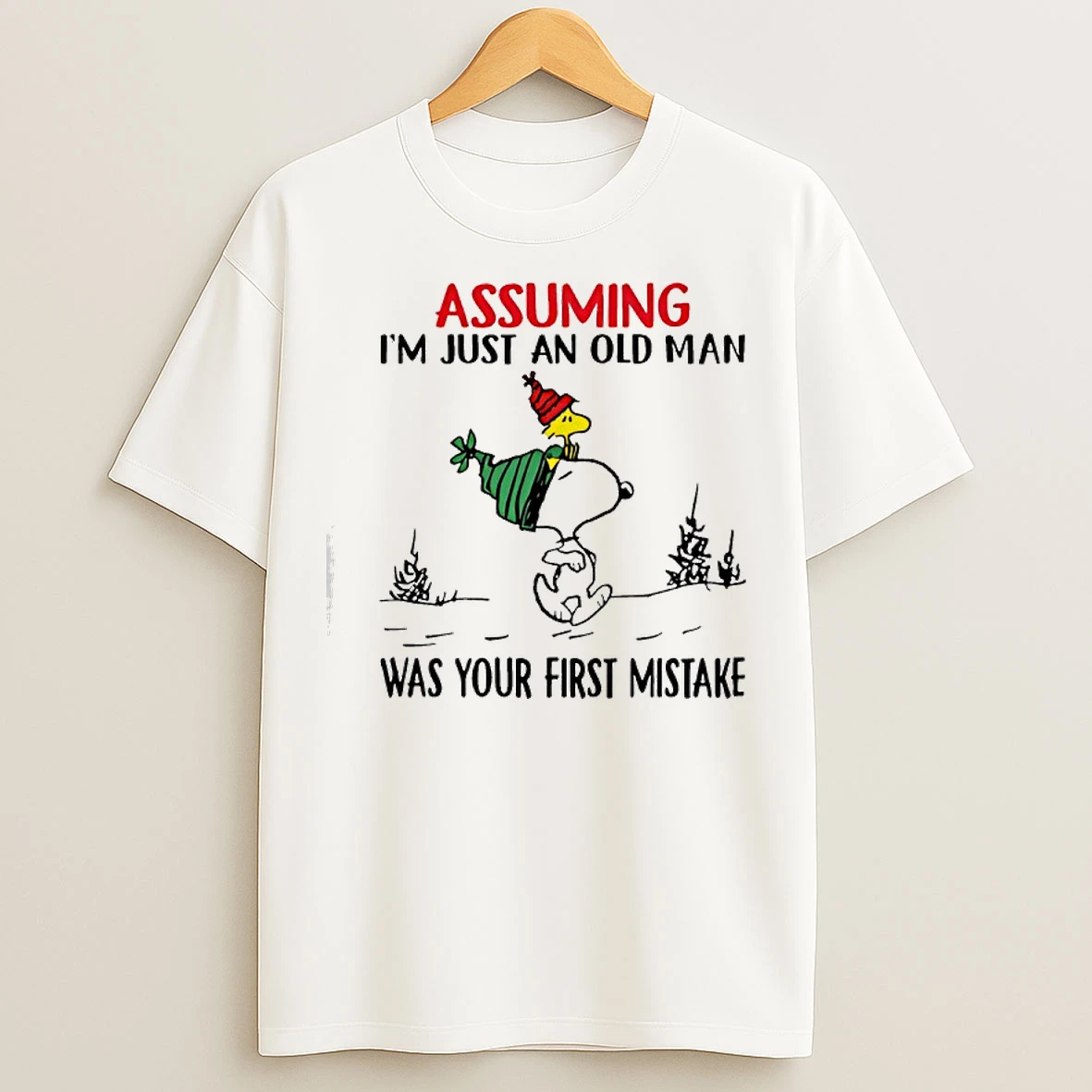 Classic Snoopy Assuming Im Just An Old Man Was Your First Mistake T Shirts
