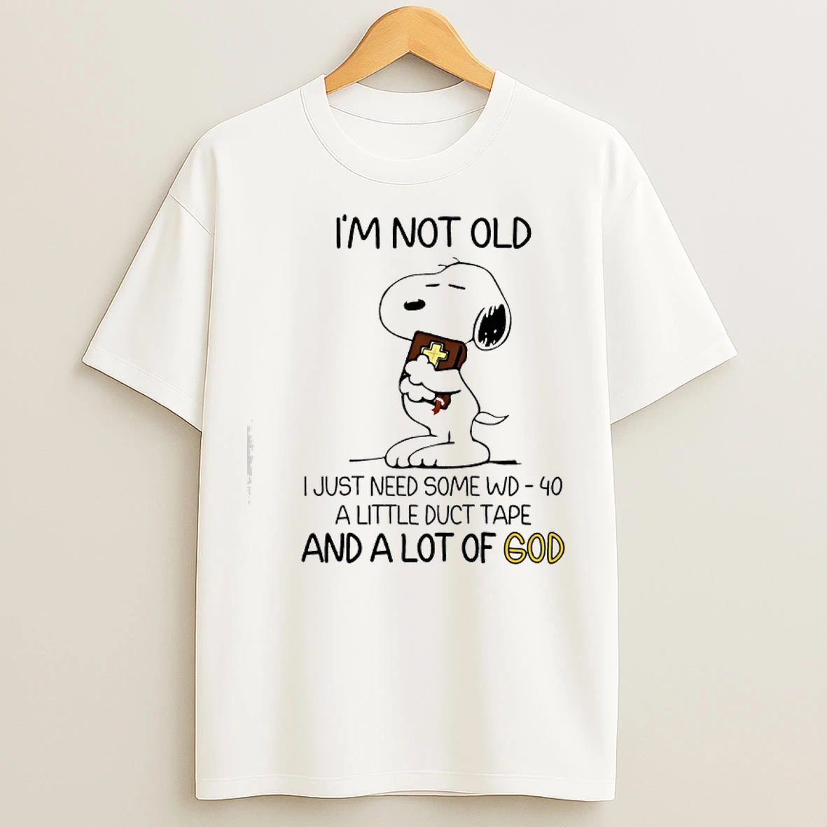 Classic Snoopy Im Not Old I Just Need Some Wd 40 A Little Duct Tape And A Lot Of God T Shirts