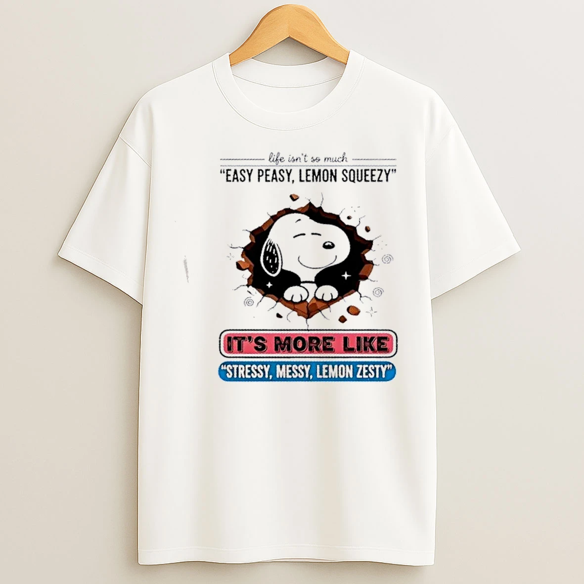 Classic Snoopy Life Isnt So Much Easy Peasy Lemon Squeezy Its More Like T Shirts