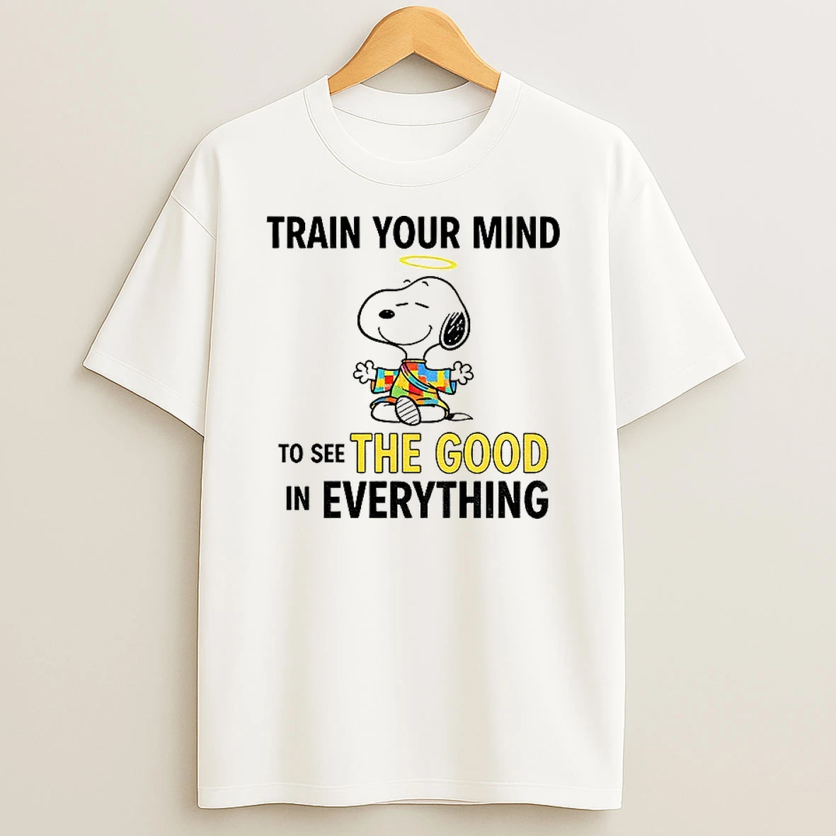 Classic Snoopy Train Your Mind To See The Good In Everything T Shirts