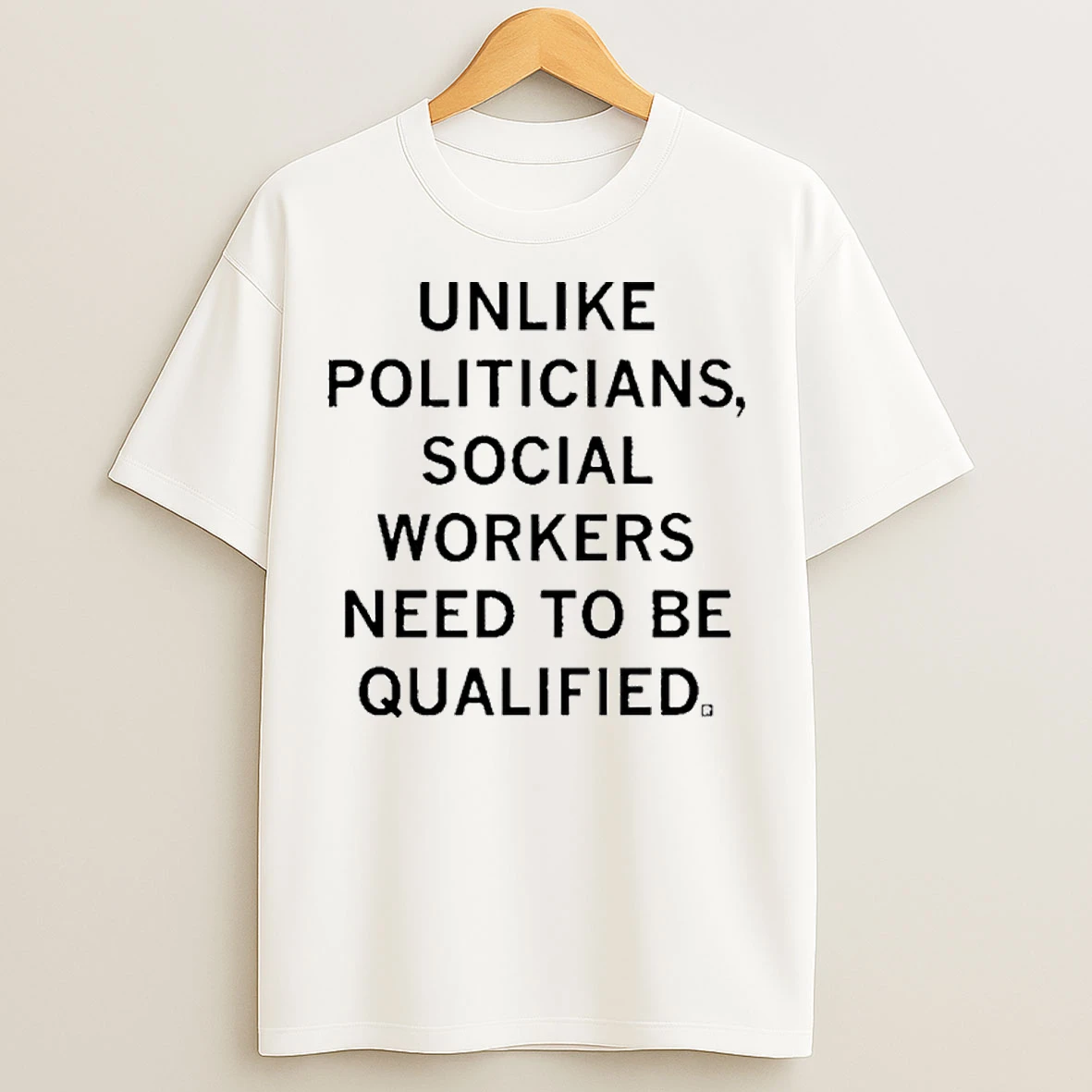 Classic Social Workers Need To Be Qualified T Shirts
